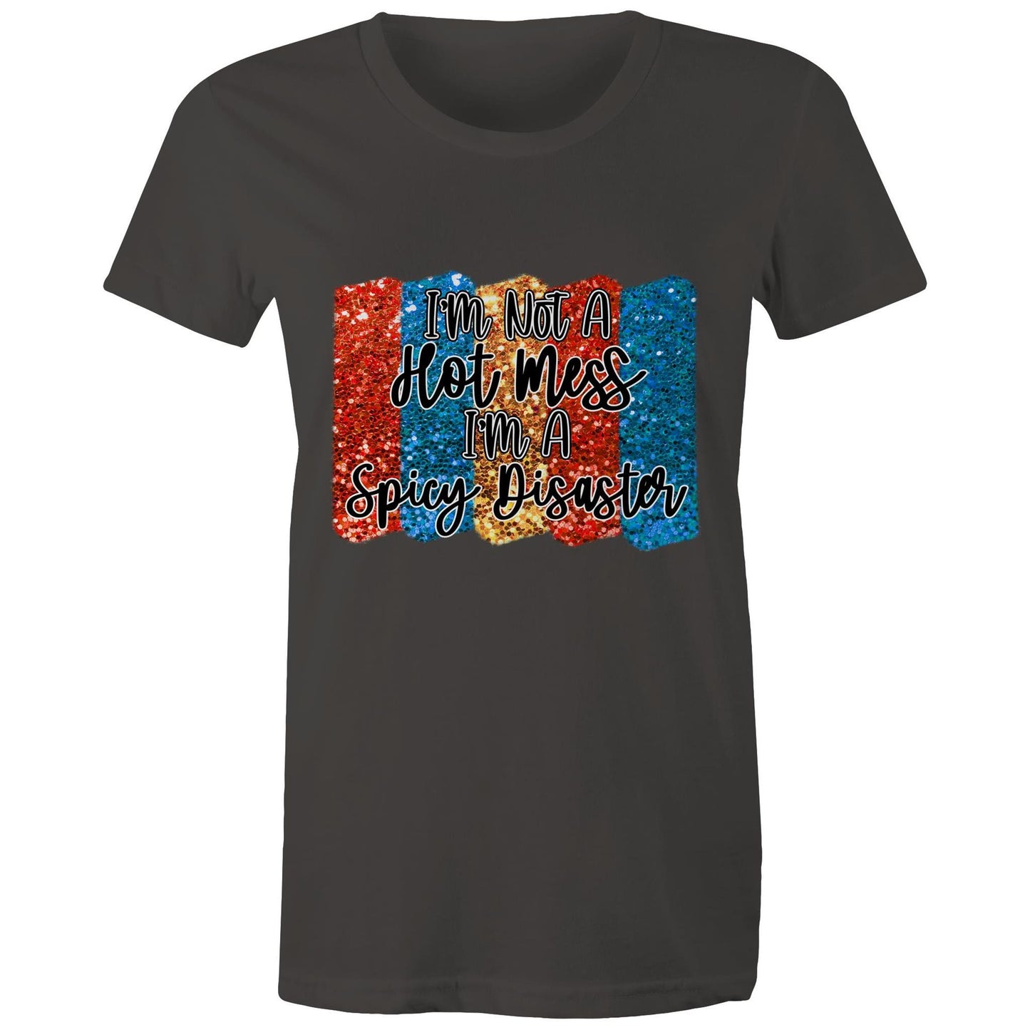I'm not a hot mess, I'm a spicy disaster Adult womens tee