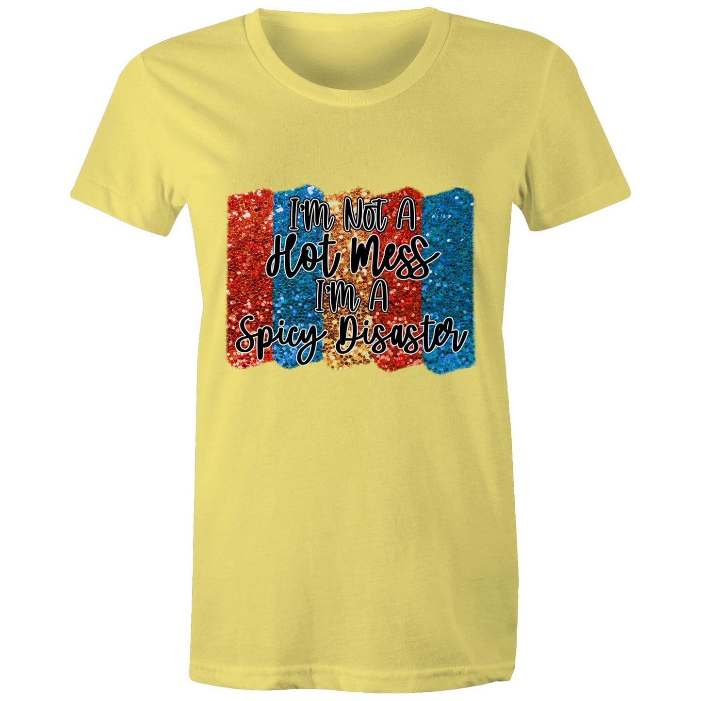 I'm not a hot mess, I'm a spicy disaster Adult womens tee