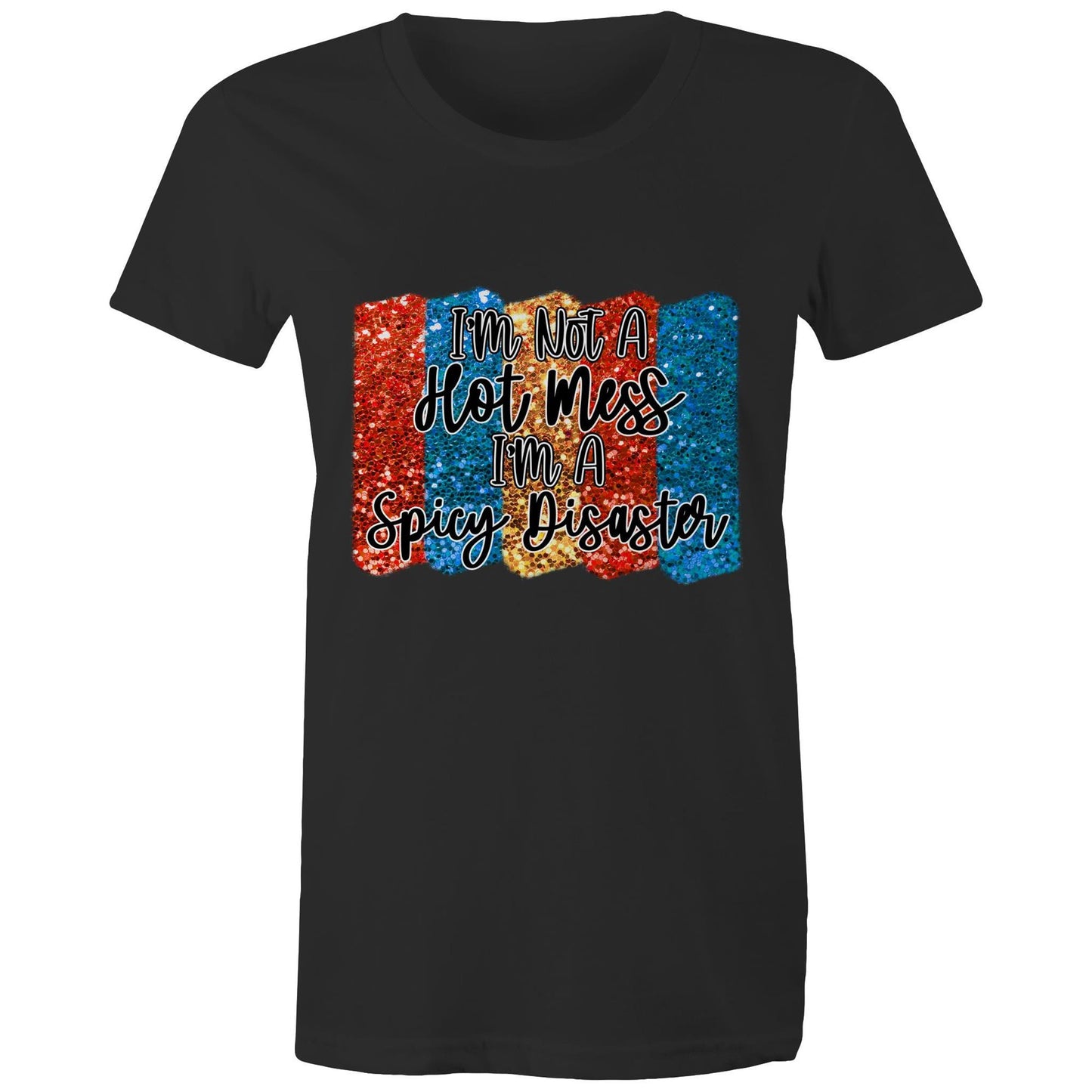I'm not a hot mess, I'm a spicy disaster Adult womens tee