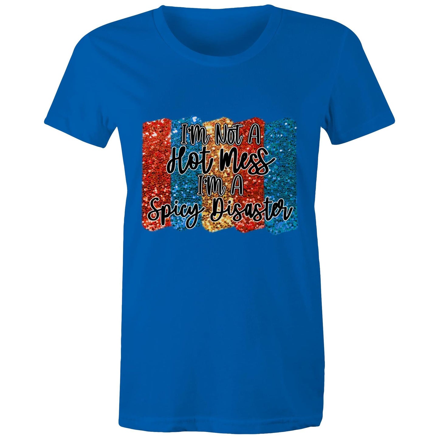 I'm not a hot mess, I'm a spicy disaster Adult womens tee