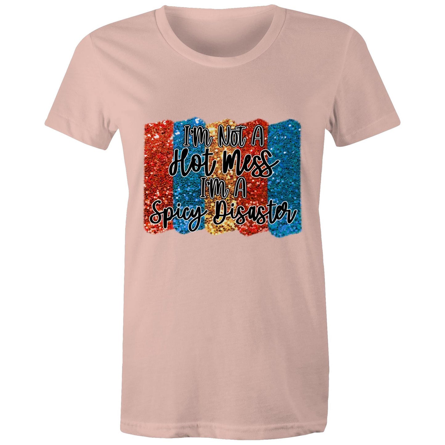 I'm not a hot mess, I'm a spicy disaster Adult womens tee