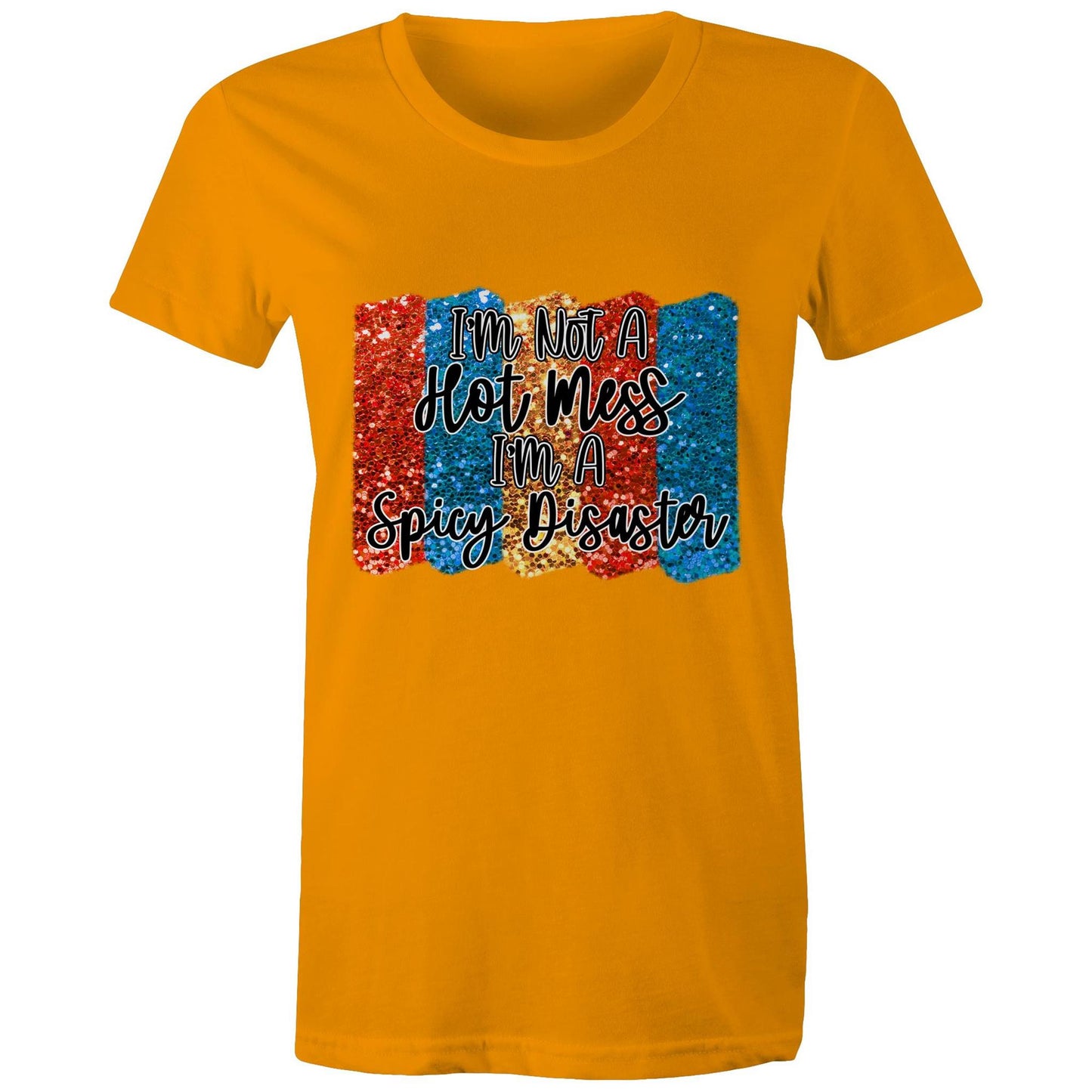 I'm not a hot mess, I'm a spicy disaster Adult womens tee