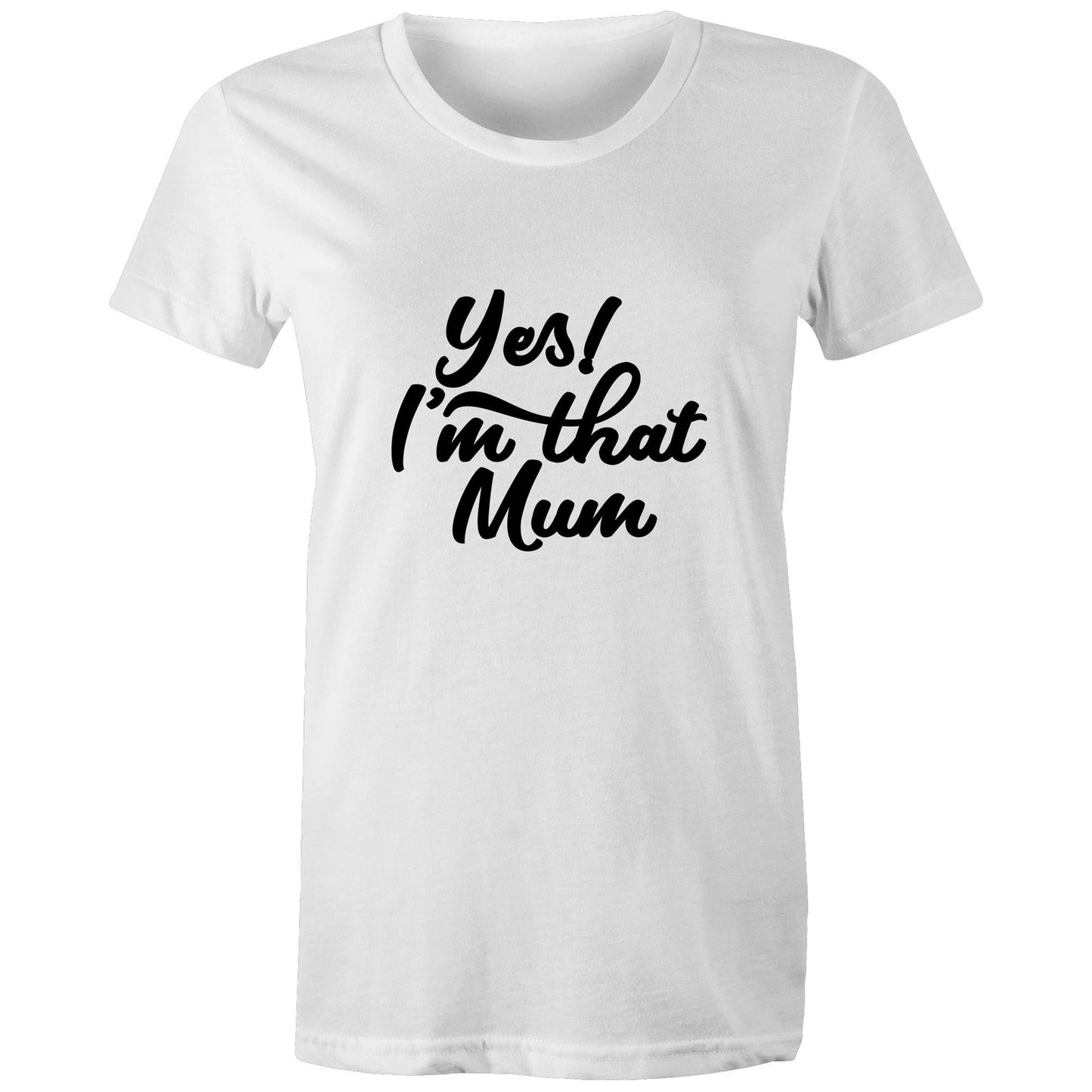 Yes! I'm that Mum Adult womens tee