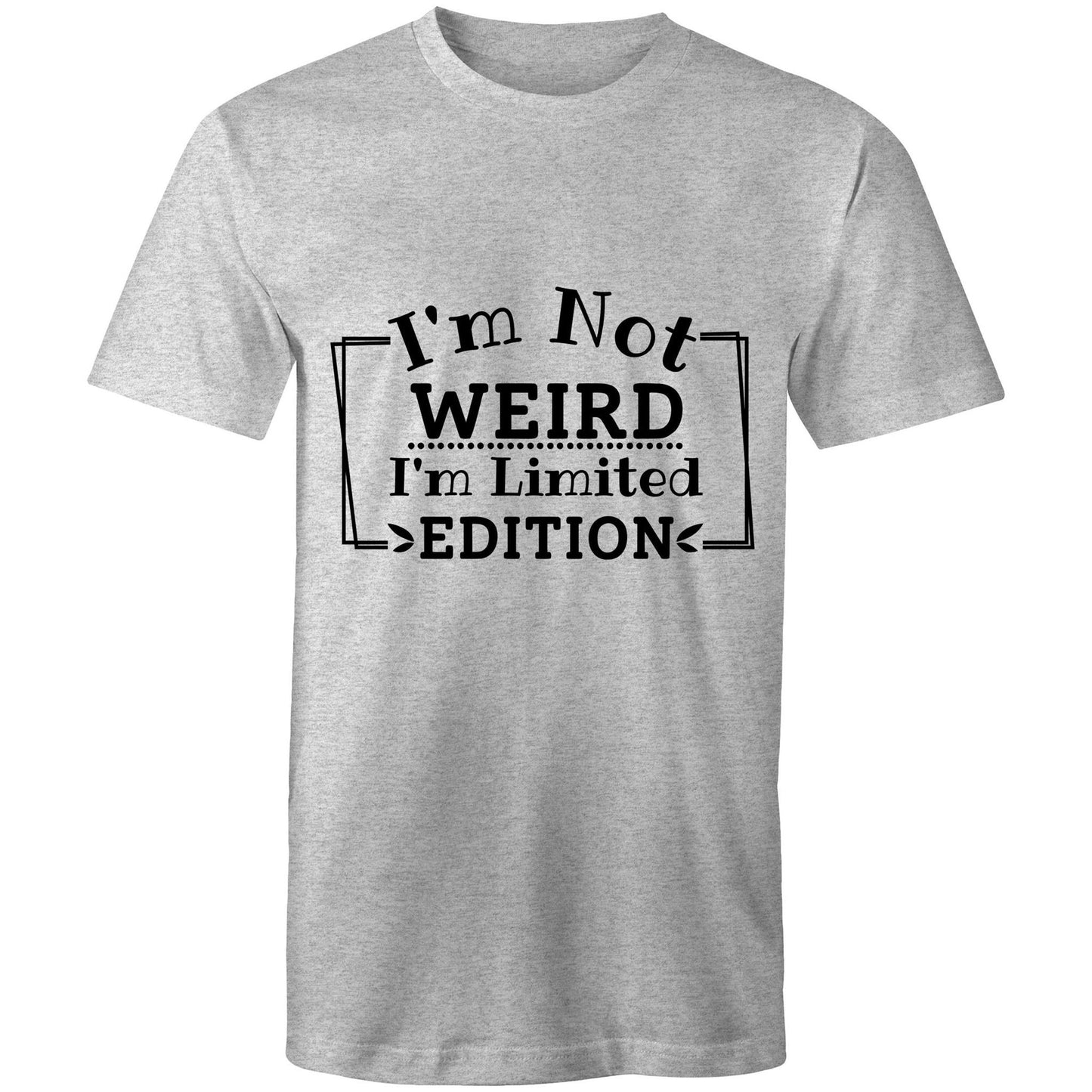 I'm not weird I'm limited edition Adult mens tee