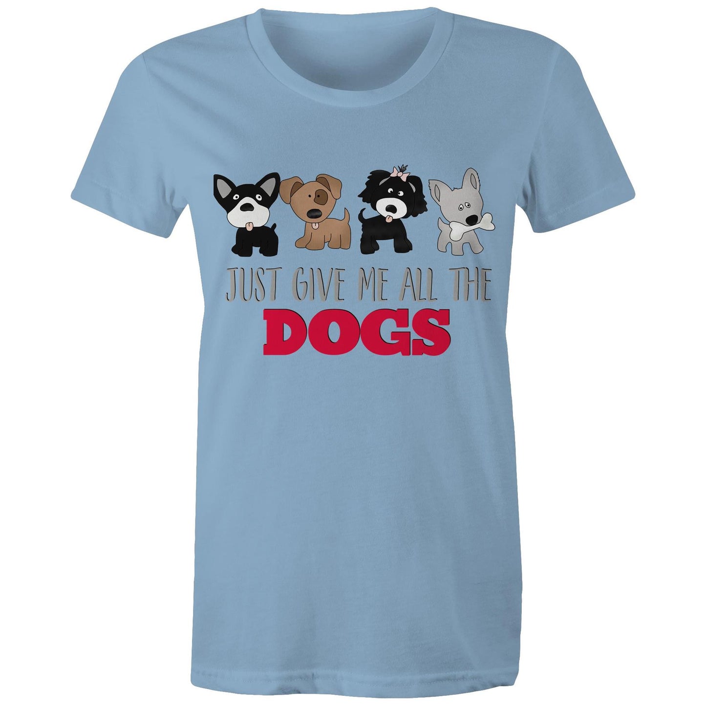 just give me all the dogs Adult womens tee