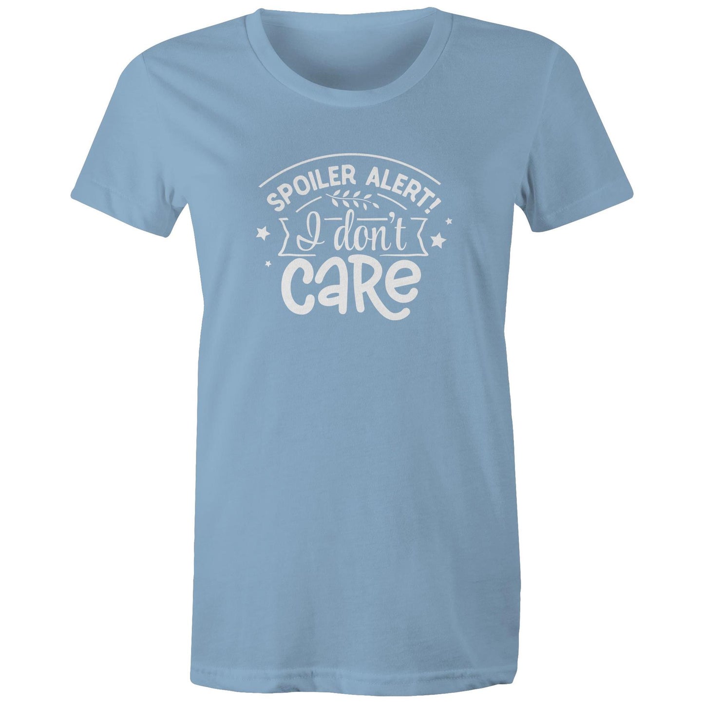 Spoiler Alert I don't care Adult womens tee