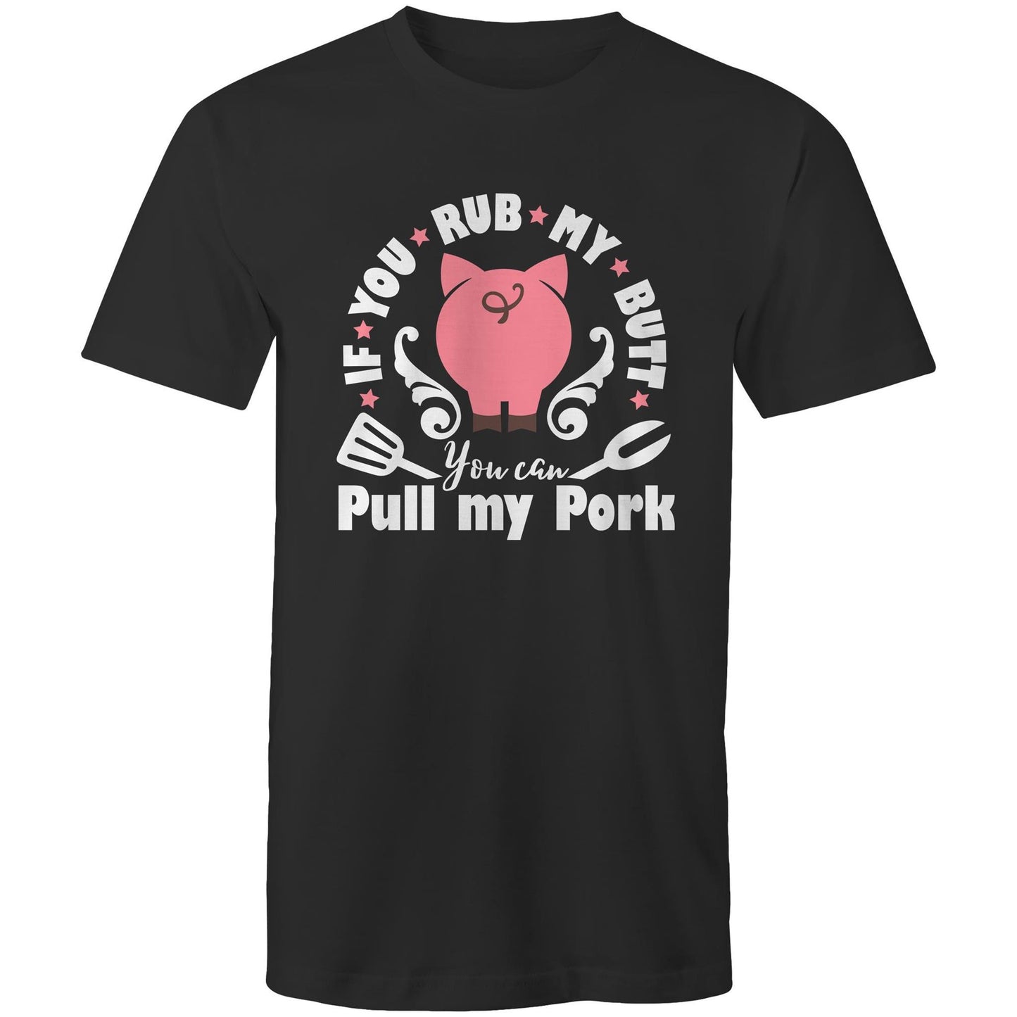 If you rub my butt, you can pull my pork Adult mens tee