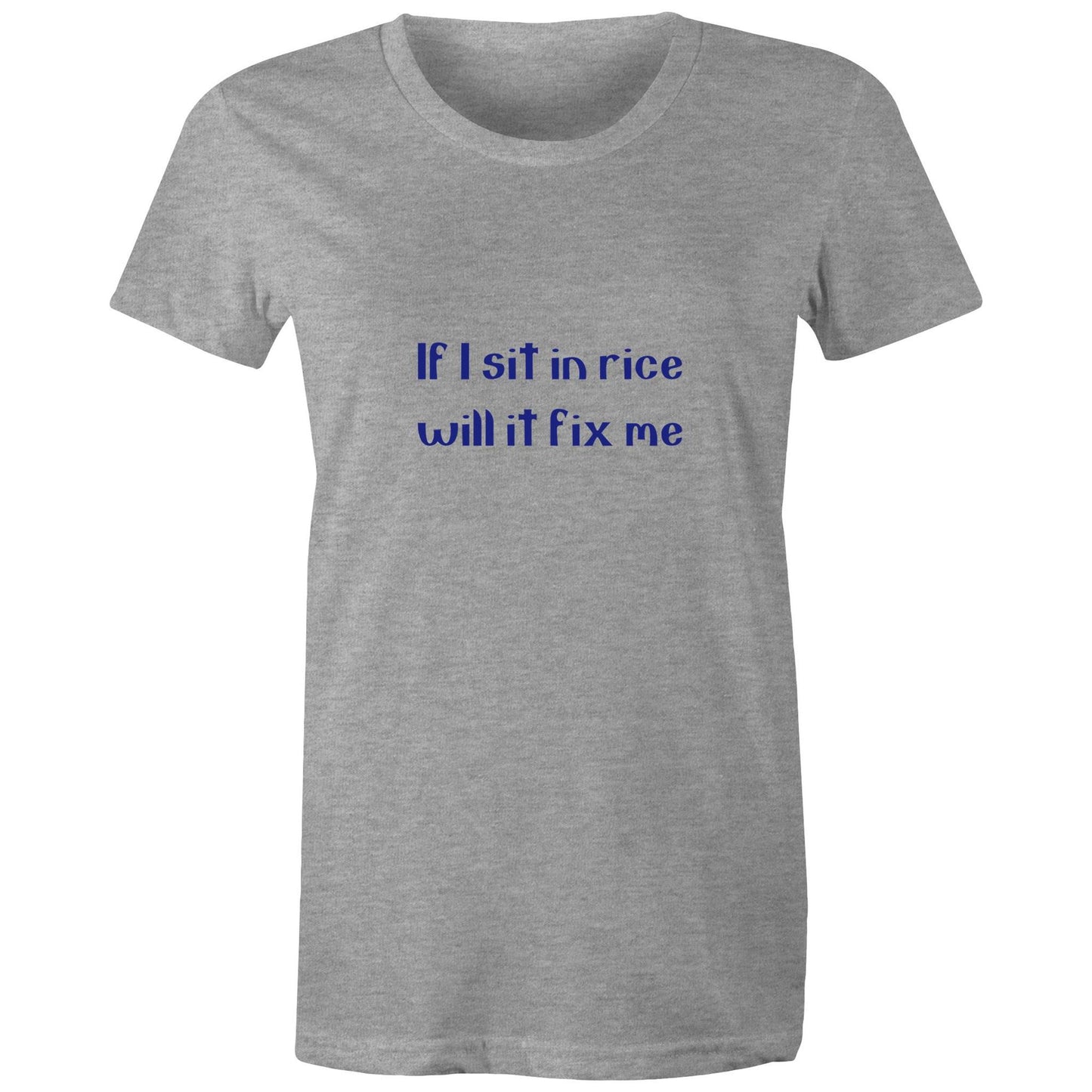 If I sit in rice will it fix me Adult womens tee