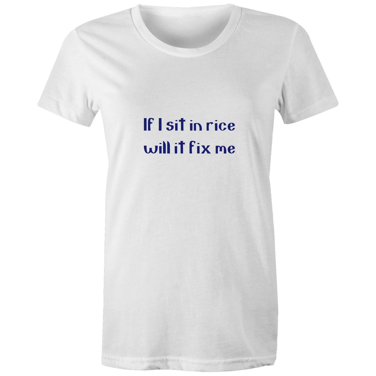 If I sit in rice will it fix me Adult womens tee