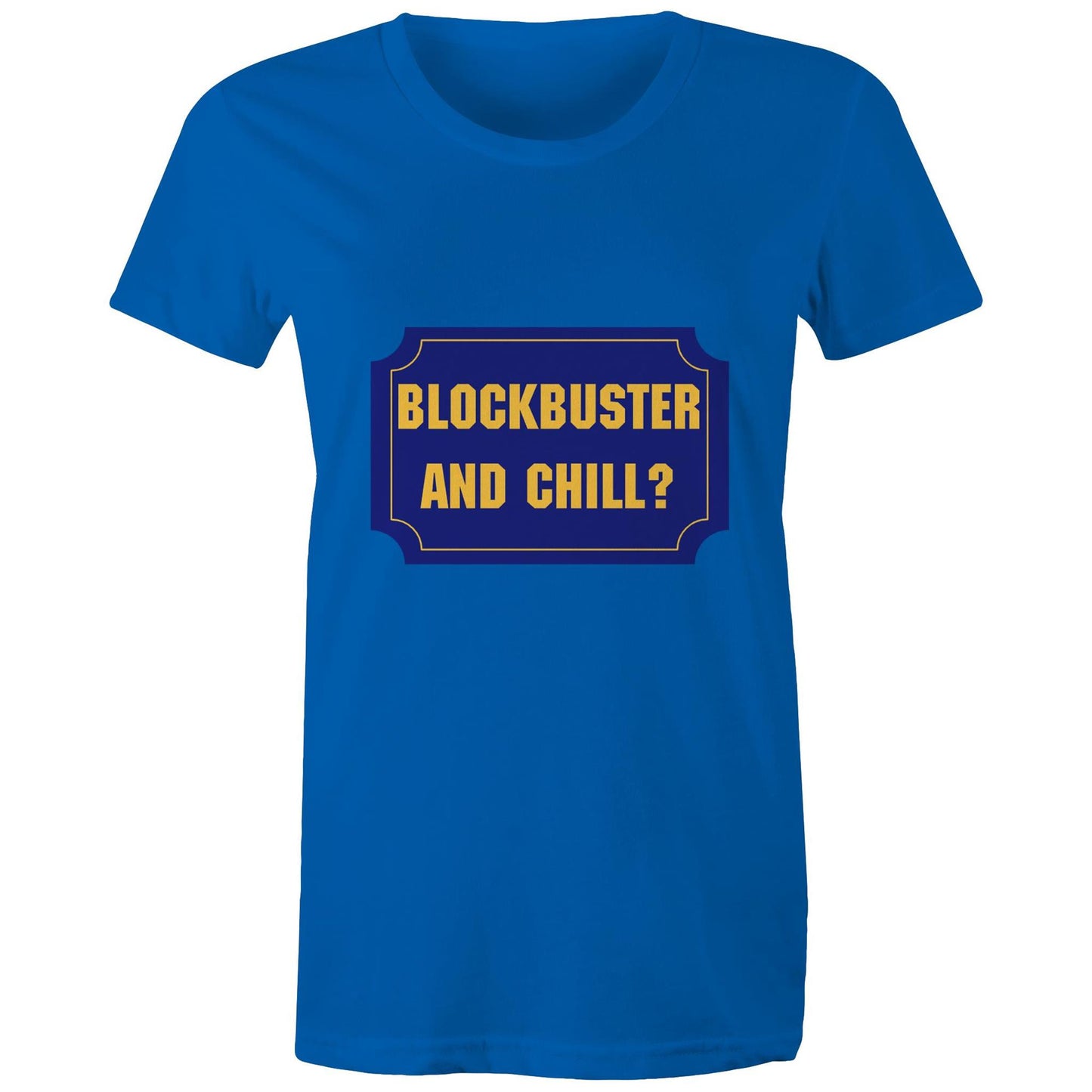 Blockbuster and chill? Adult womens tee