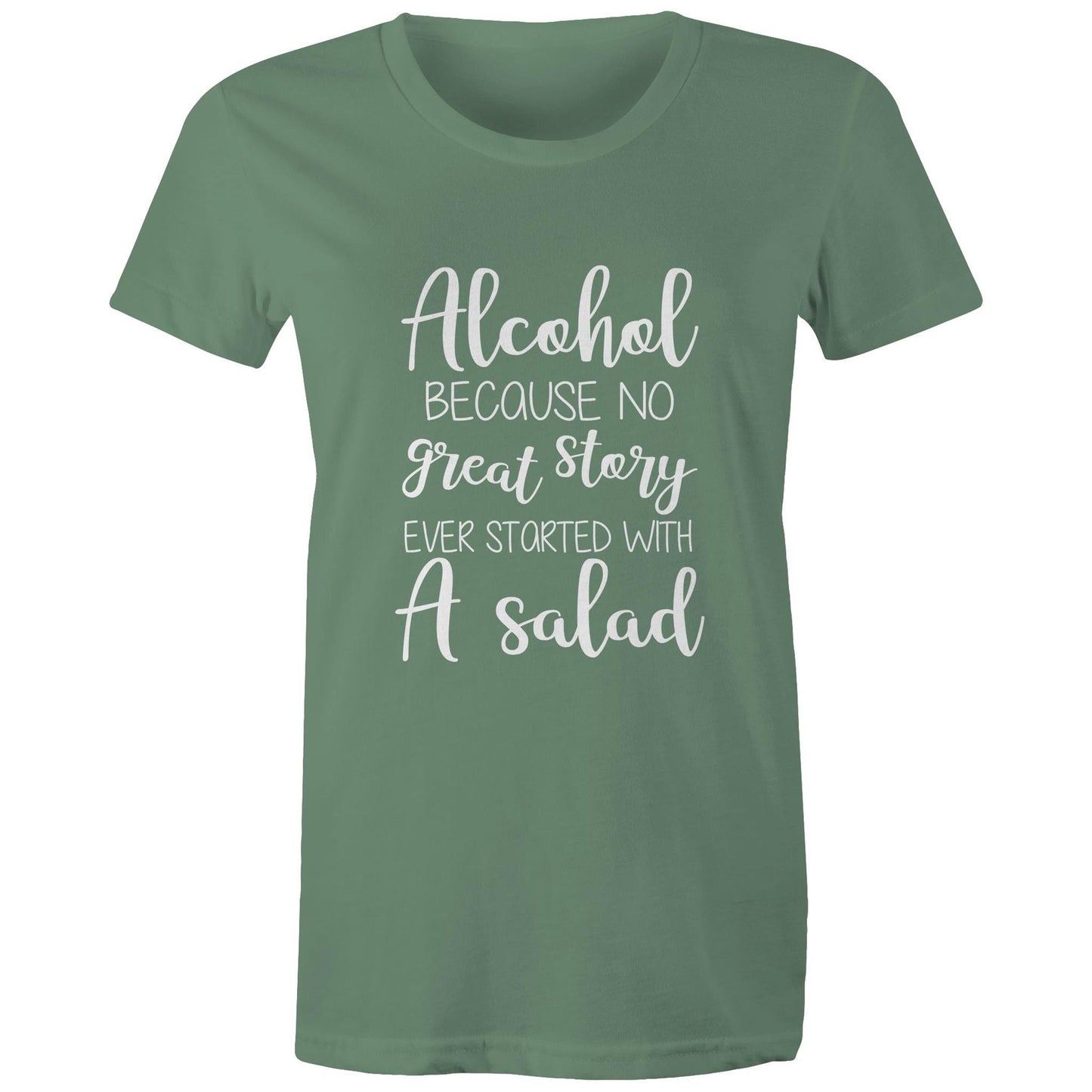 Alcohol, because no great story started with a salad Adult womens tee