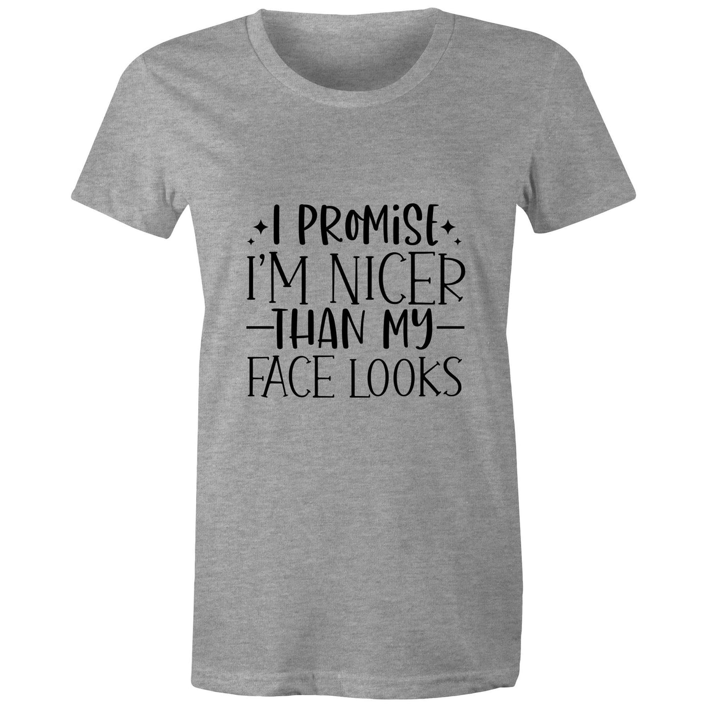 I promise I'm nicer than my face looks Adult womens tee