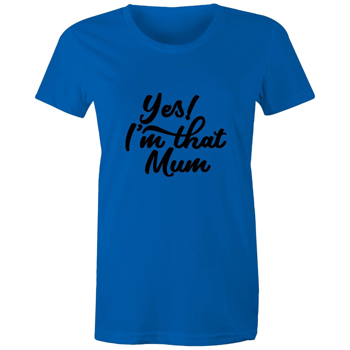 Yes! I'm that Mum Adult womens tee