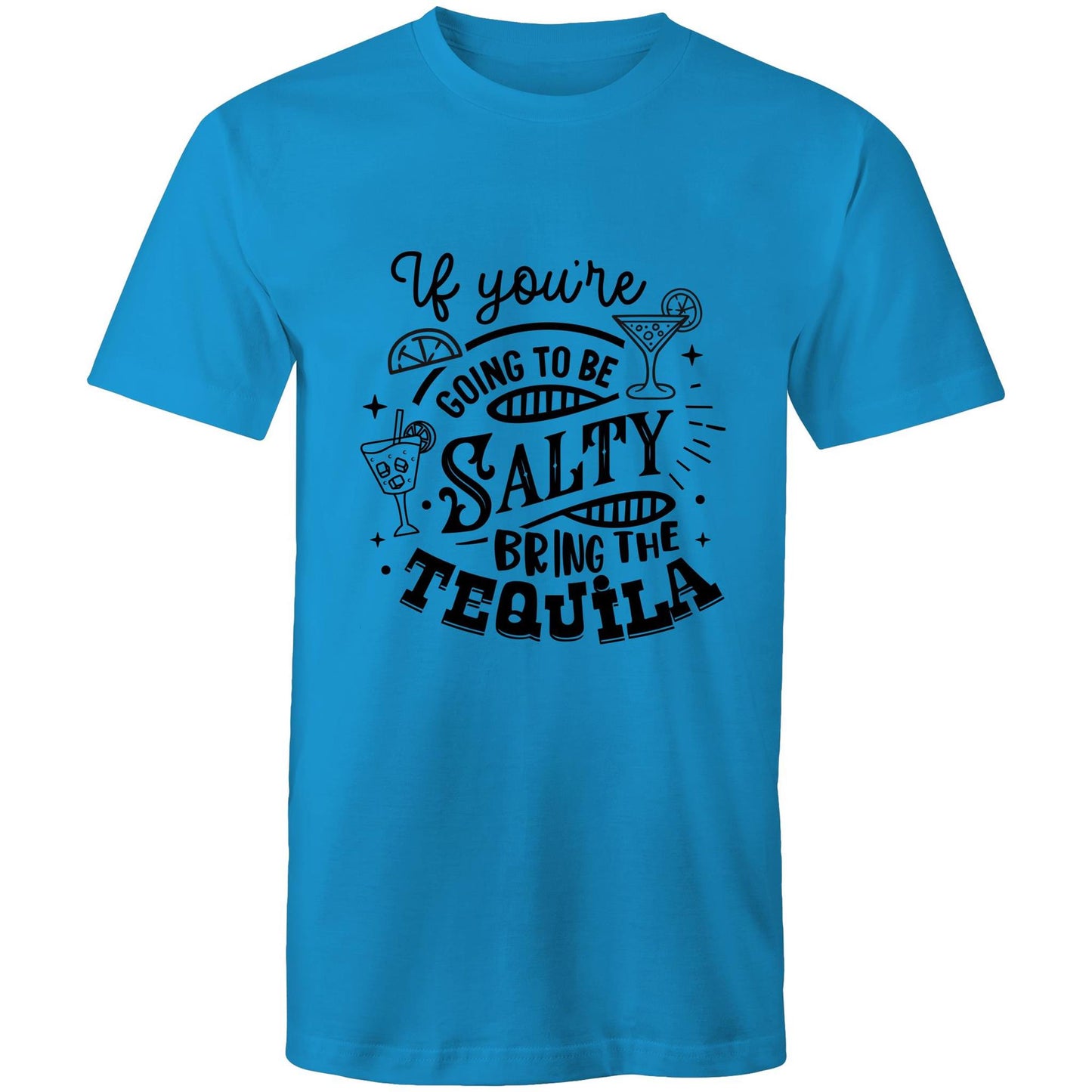 If you're going to be salty, bring the tequila Adult mens tee