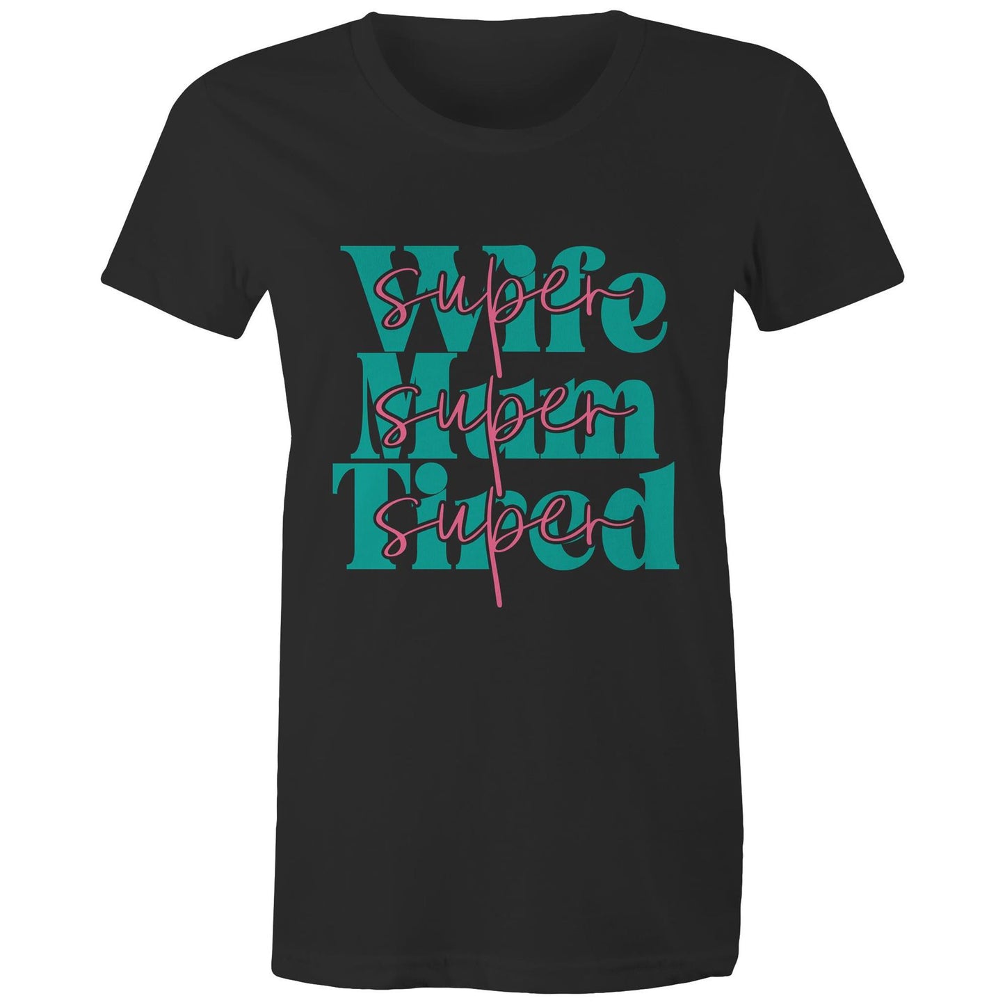 Super Wife Super Mum Super Tired Adult womens tee