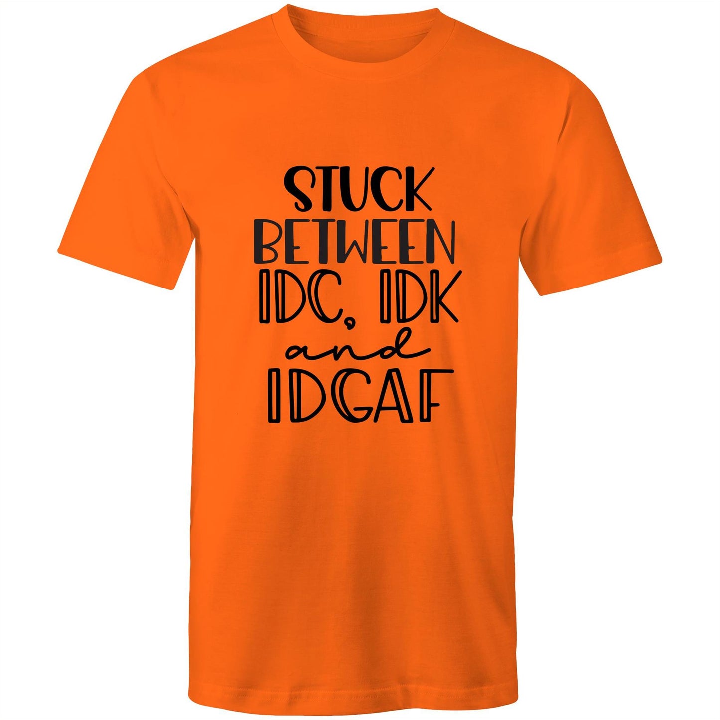 Stuck between IDC, IDK and IDGAF Adult mens tee