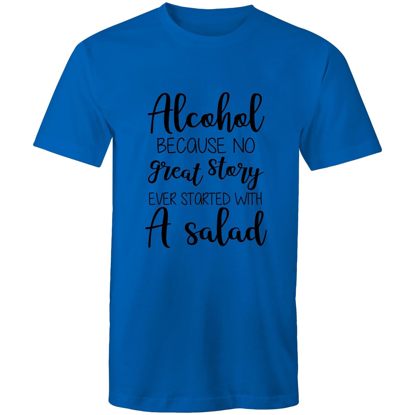 Alcohol, because no great story started with a salad Adult mens tee