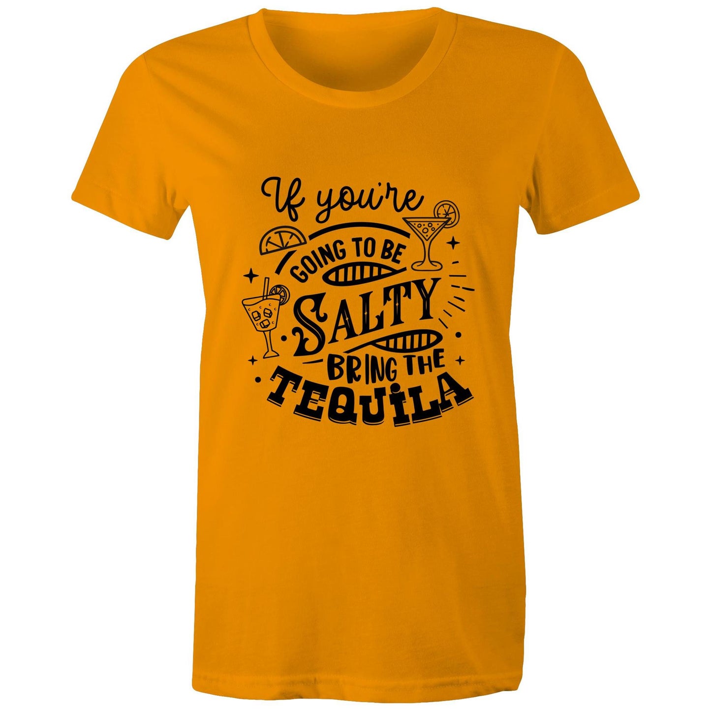 If you're going to be salty, bring the tequila Adult womens tee