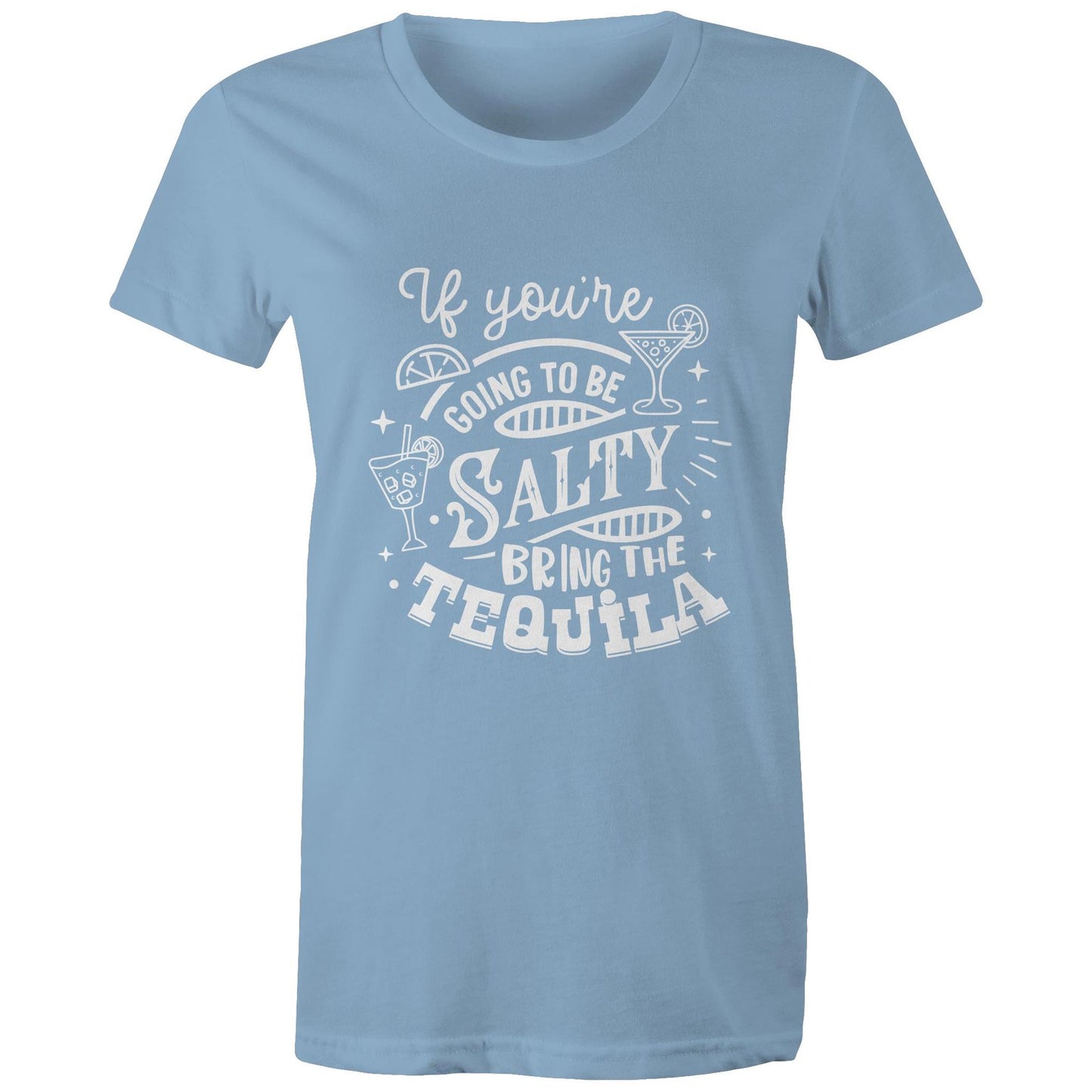 If you're going to be salty, bring the tequila Adult womens tee (white)