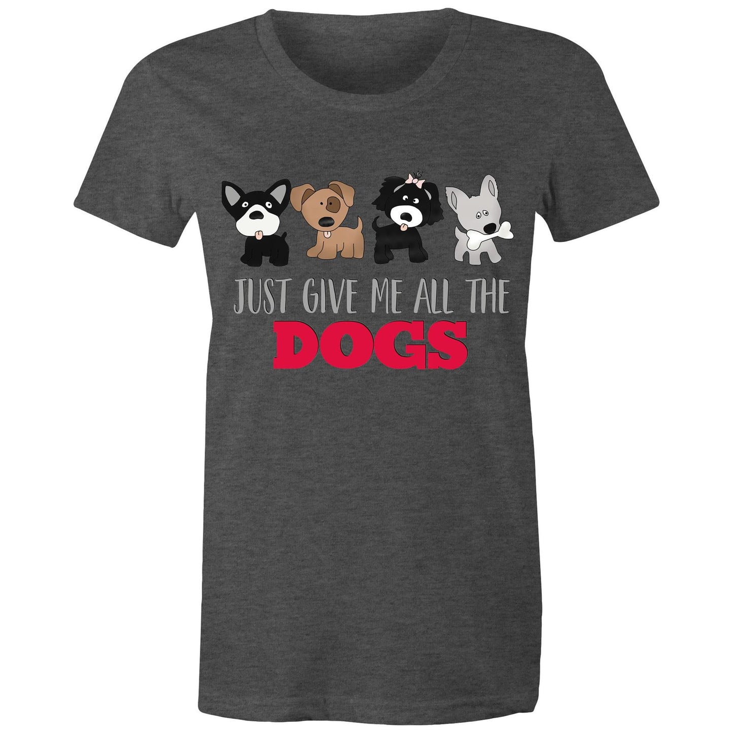 just give me all the dogs Adult womens tee