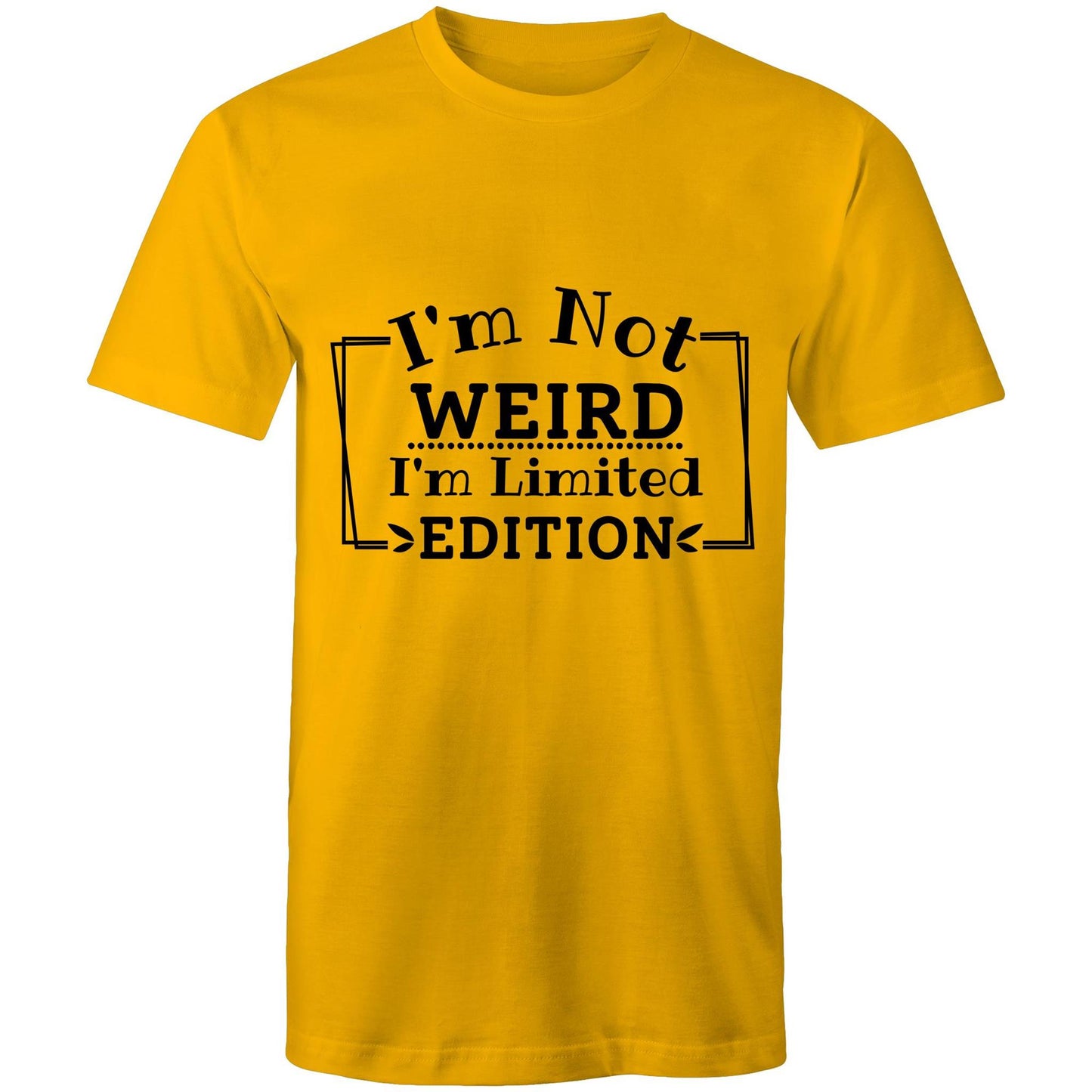 I'm not weird I'm limited edition Adult mens tee