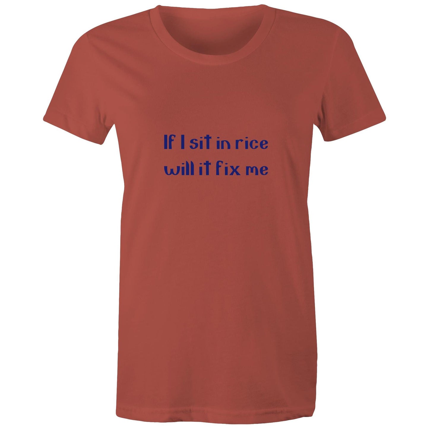 If I sit in rice will it fix me Adult womens tee