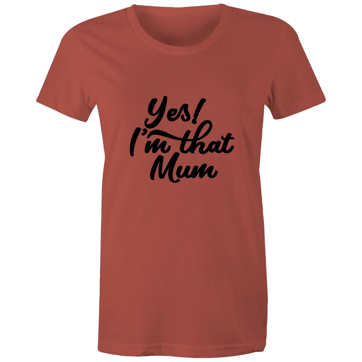 Yes! I'm that Mum Adult womens tee