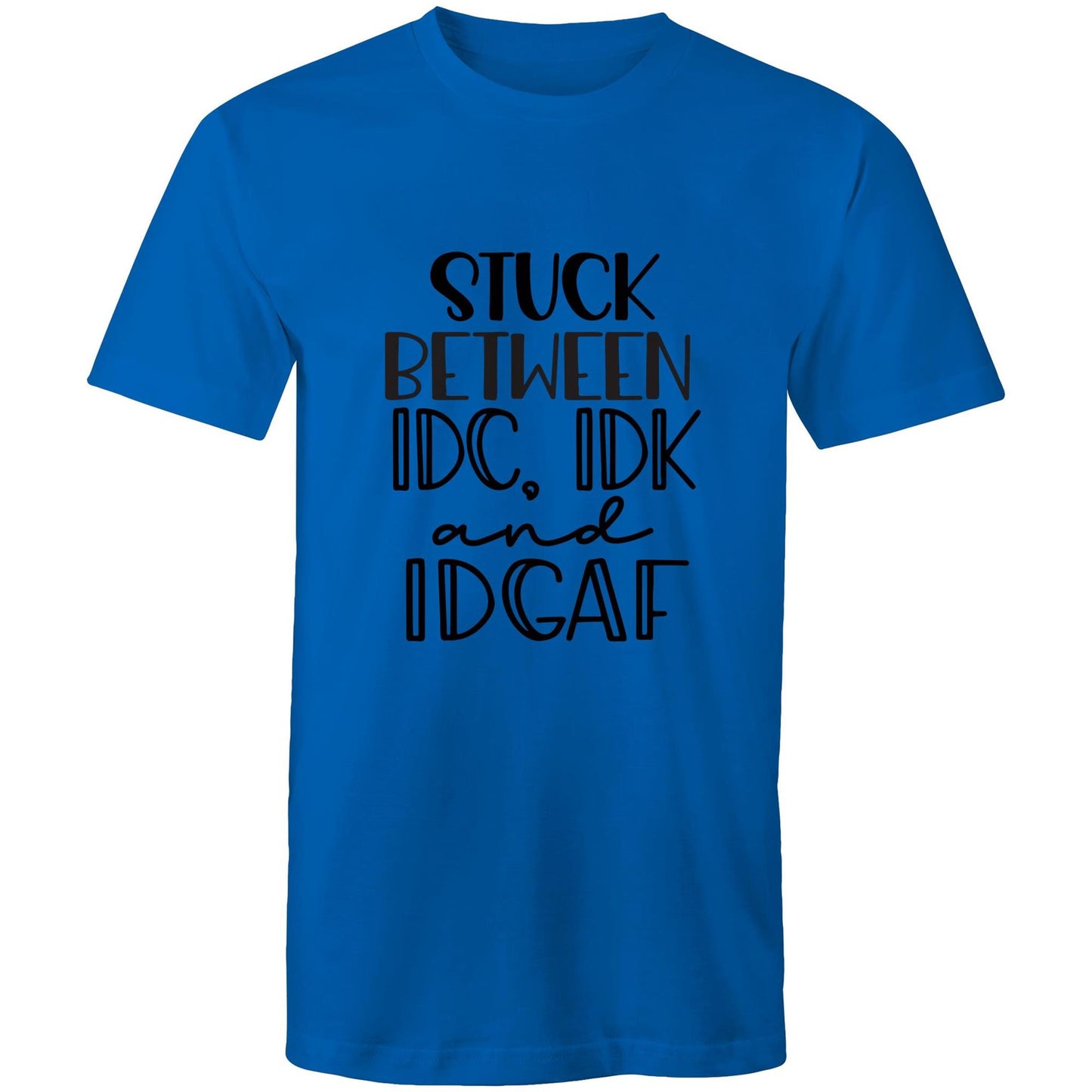 Stuck between IDC, IDK and IDGAF Adult mens tee