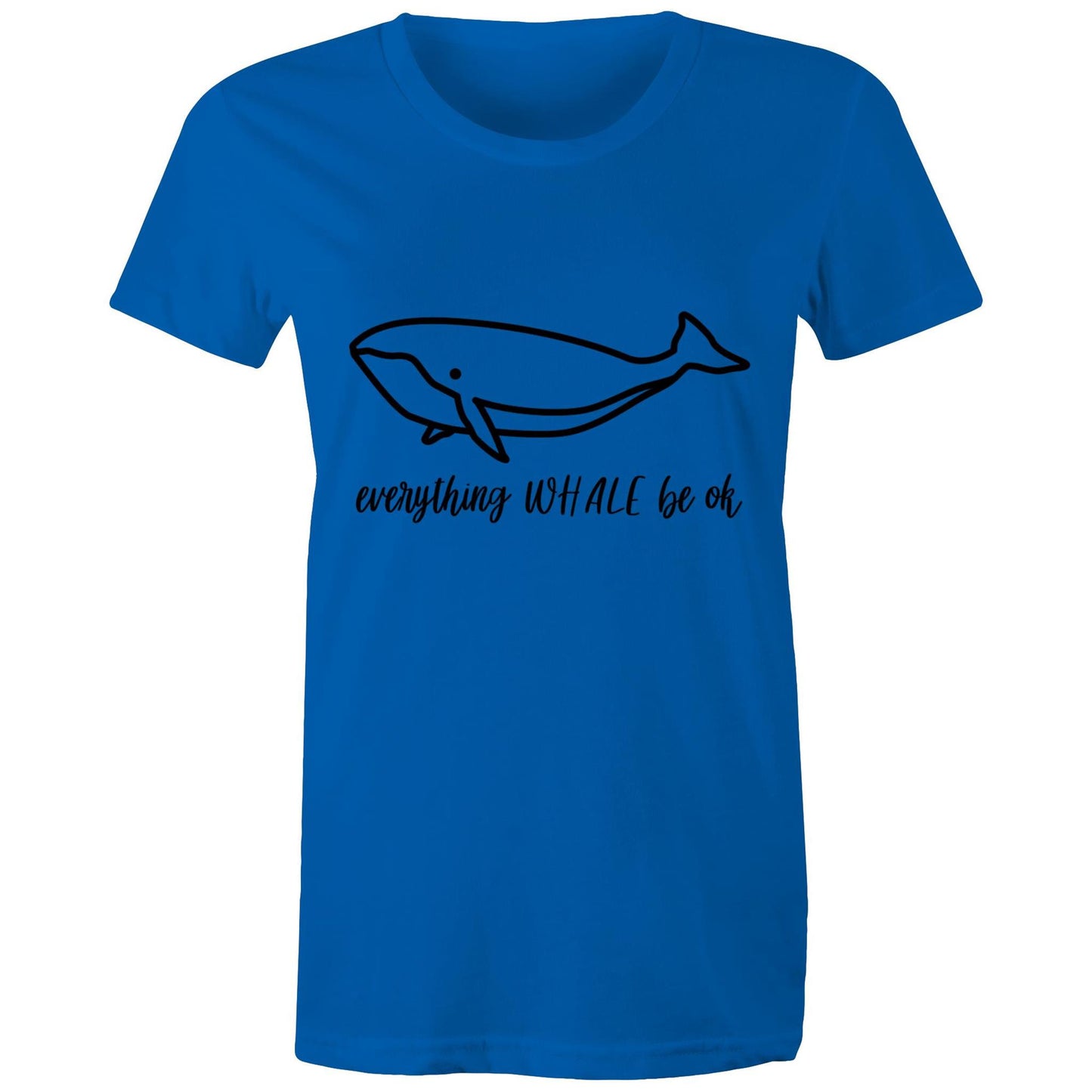 everything WHALE be ok Adult womens tee