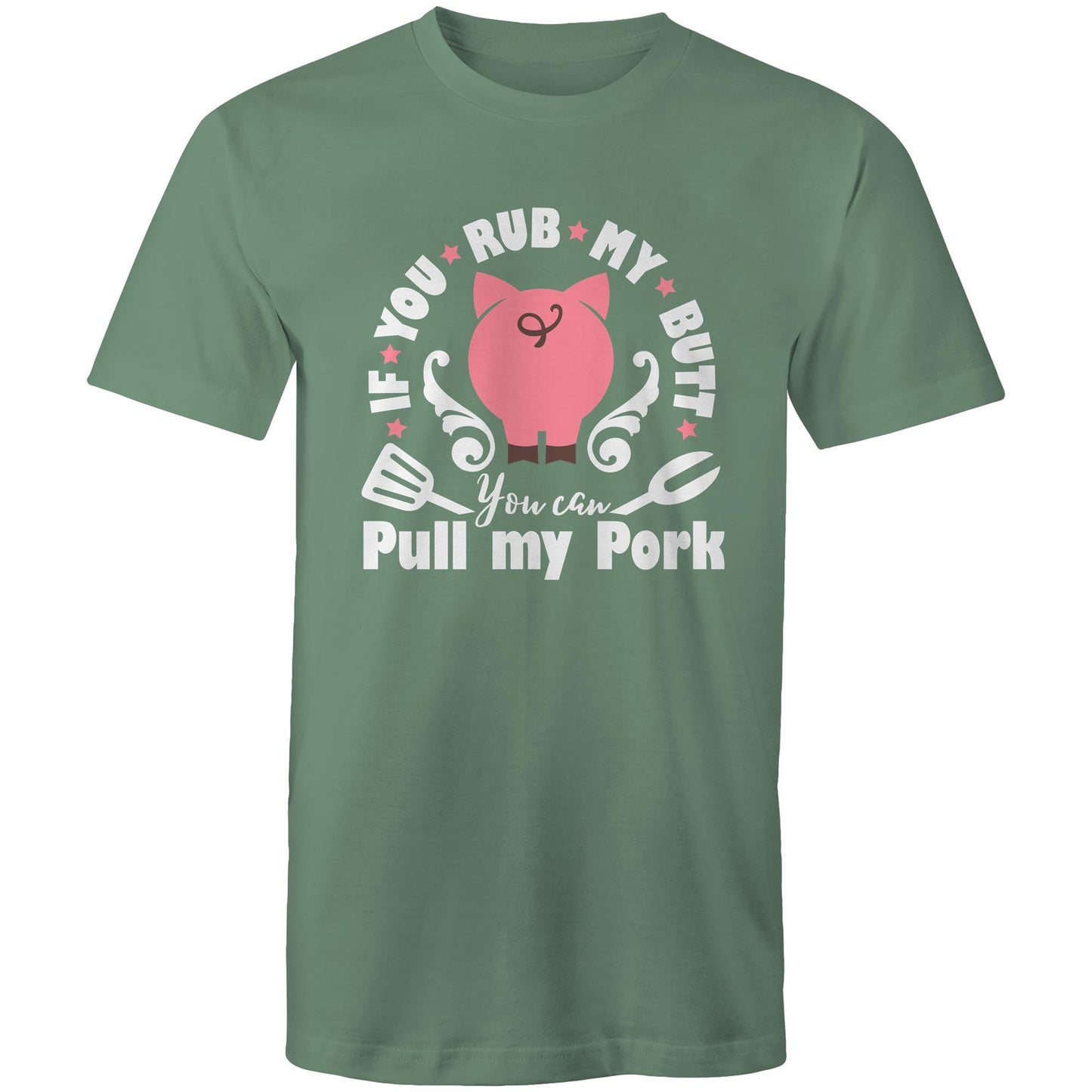 If you rub my butt, you can pull my pork Adult mens tee