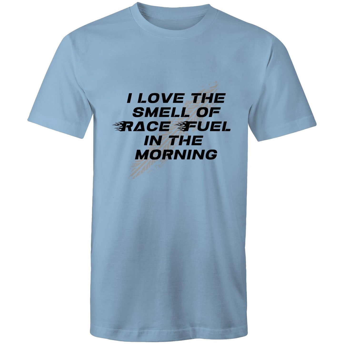 I love the smell of race fuel in the morning Adult mens tee