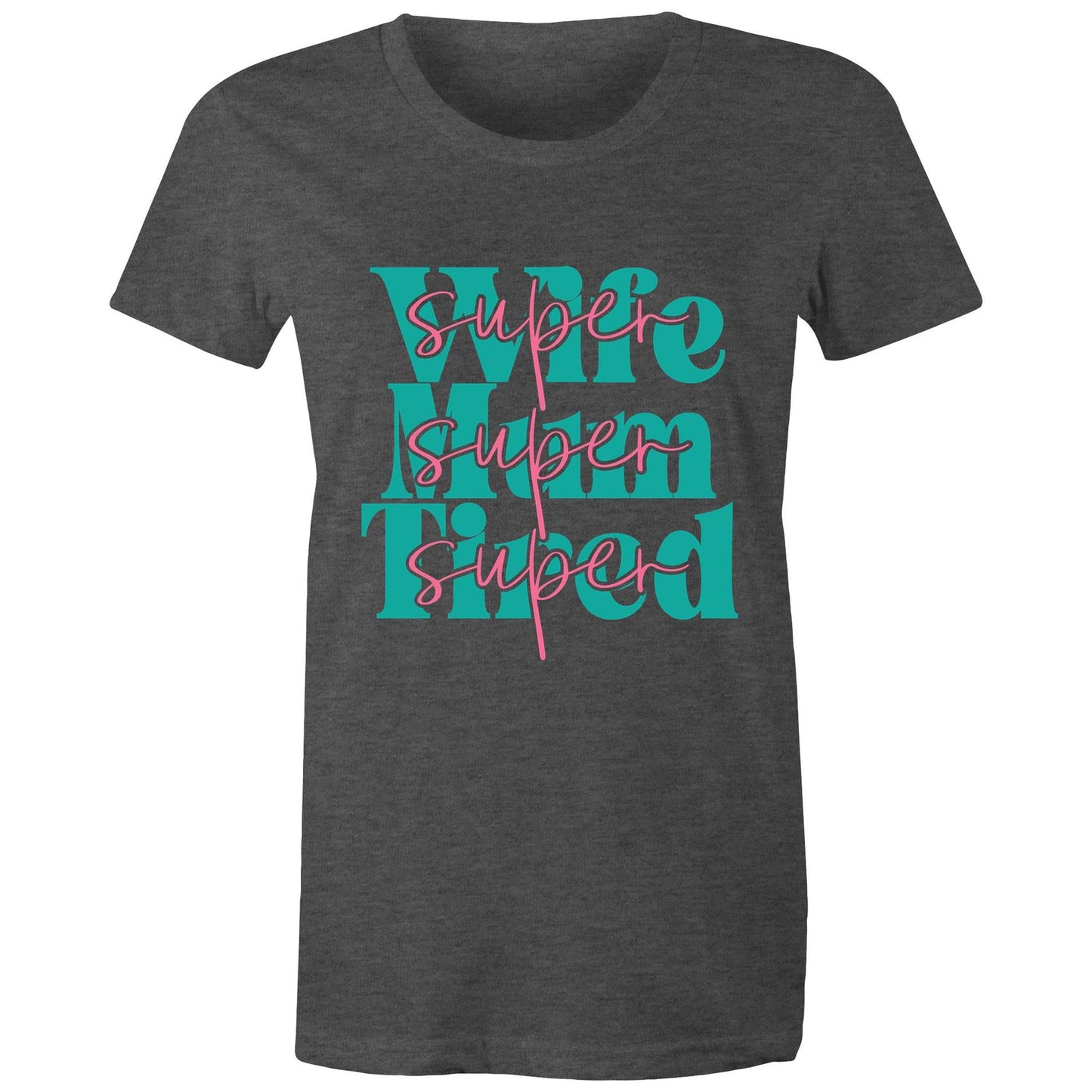 Super Wife Super Mum Super Tired Adult womens tee