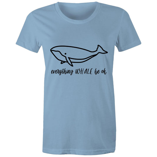 everything WHALE be ok Adult womens tee