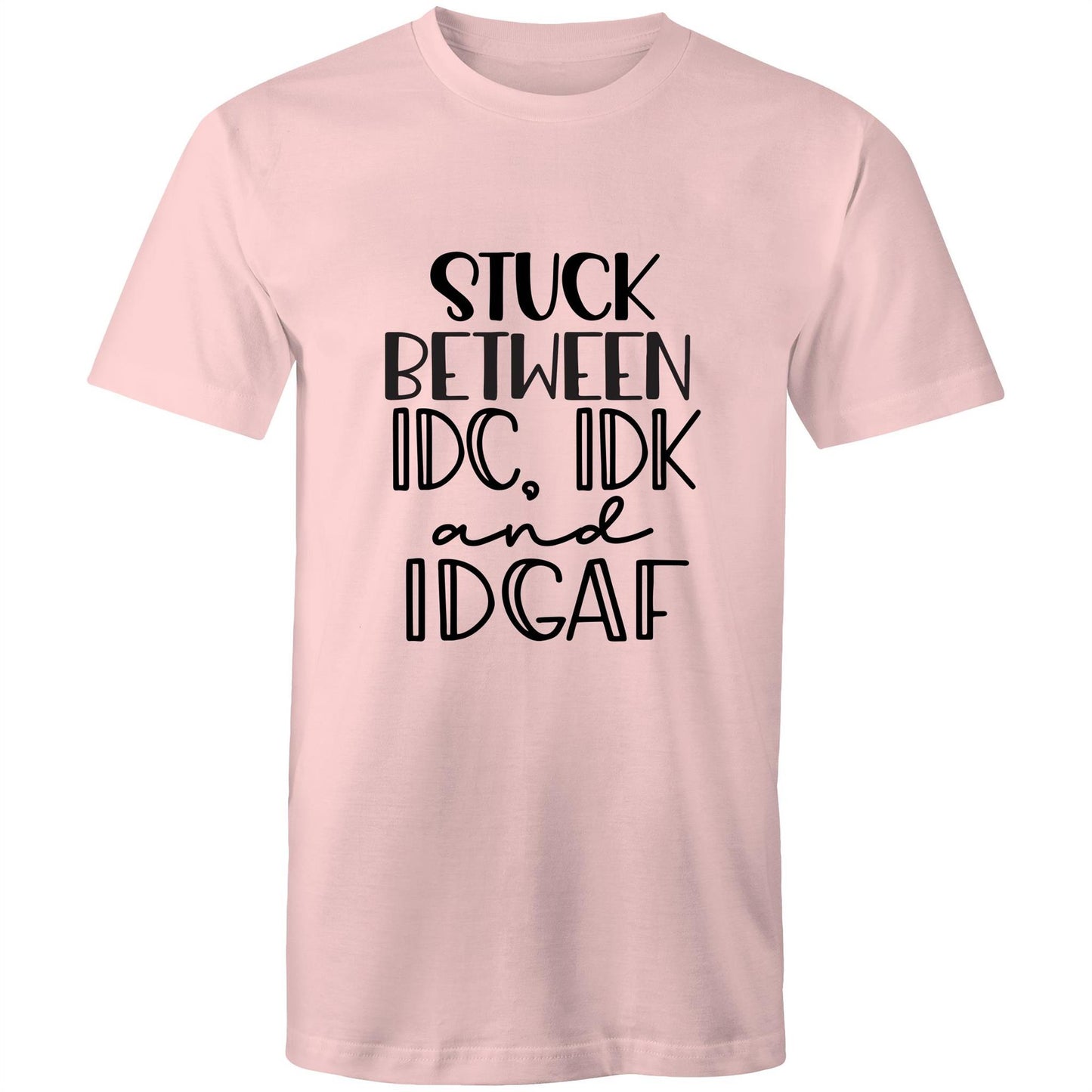 Stuck between IDC, IDK and IDGAF Adult mens tee