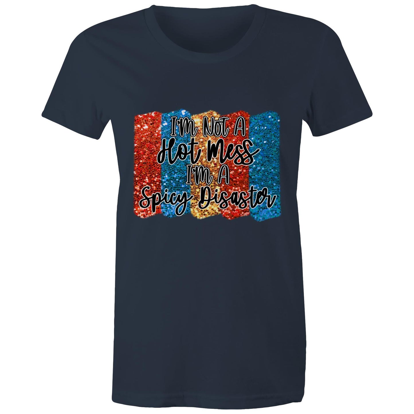 I'm not a hot mess, I'm a spicy disaster Adult womens tee