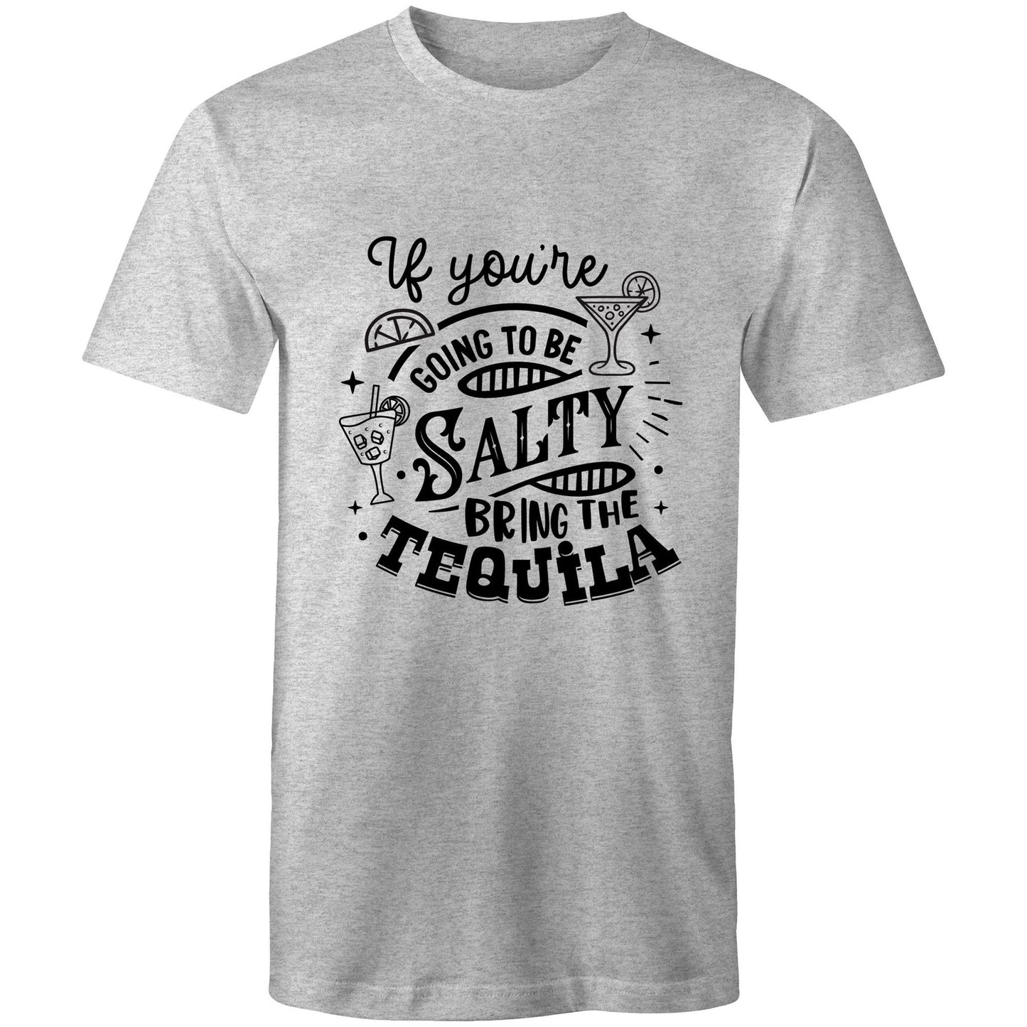 If you're going to be salty, bring the tequila Adult mens tee