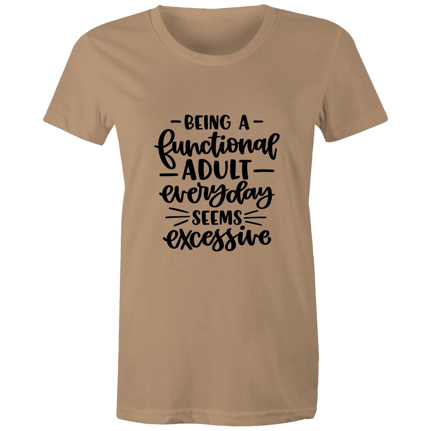 Being a functional adult everyday seems excessive Adult womens tee