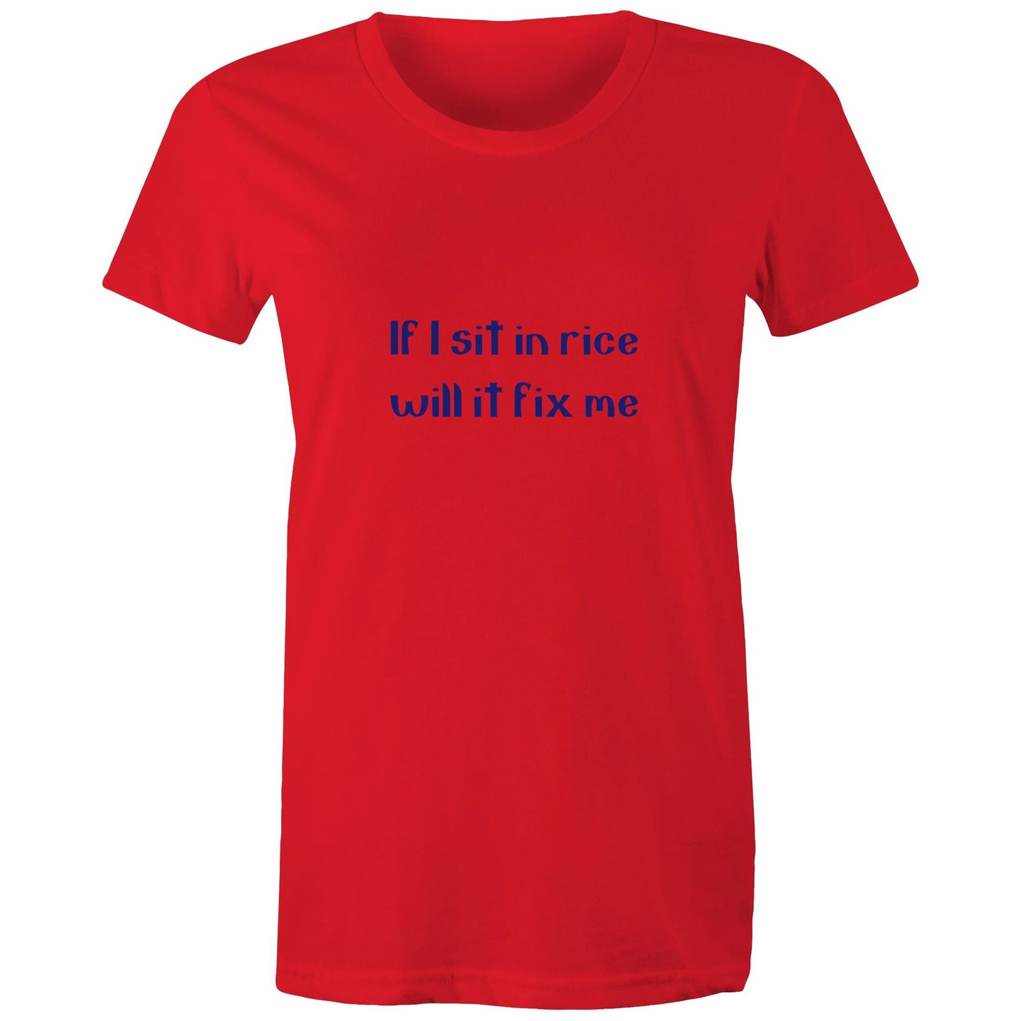 If I sit in rice will it fix me Adult womens tee