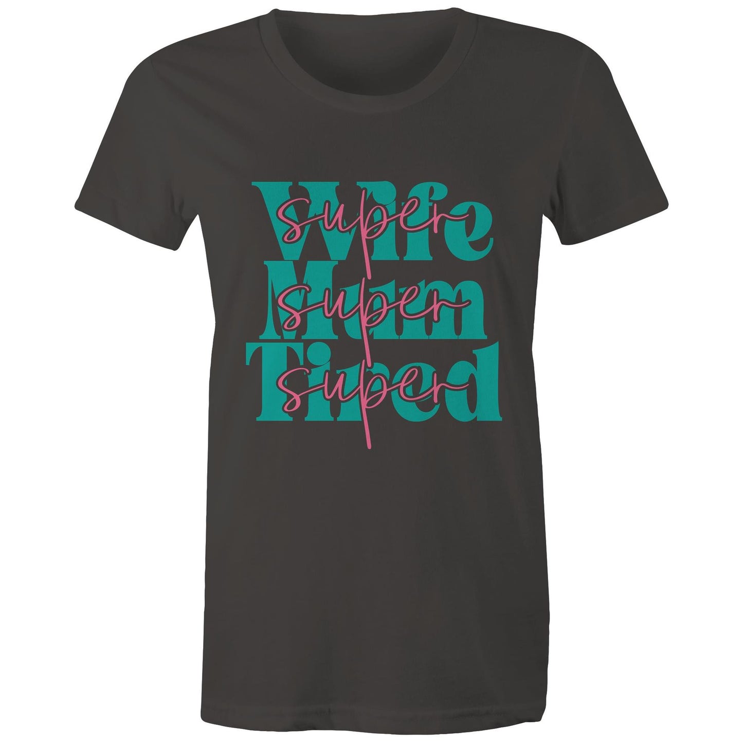 Super Wife Super Mum Super Tired Adult womens tee