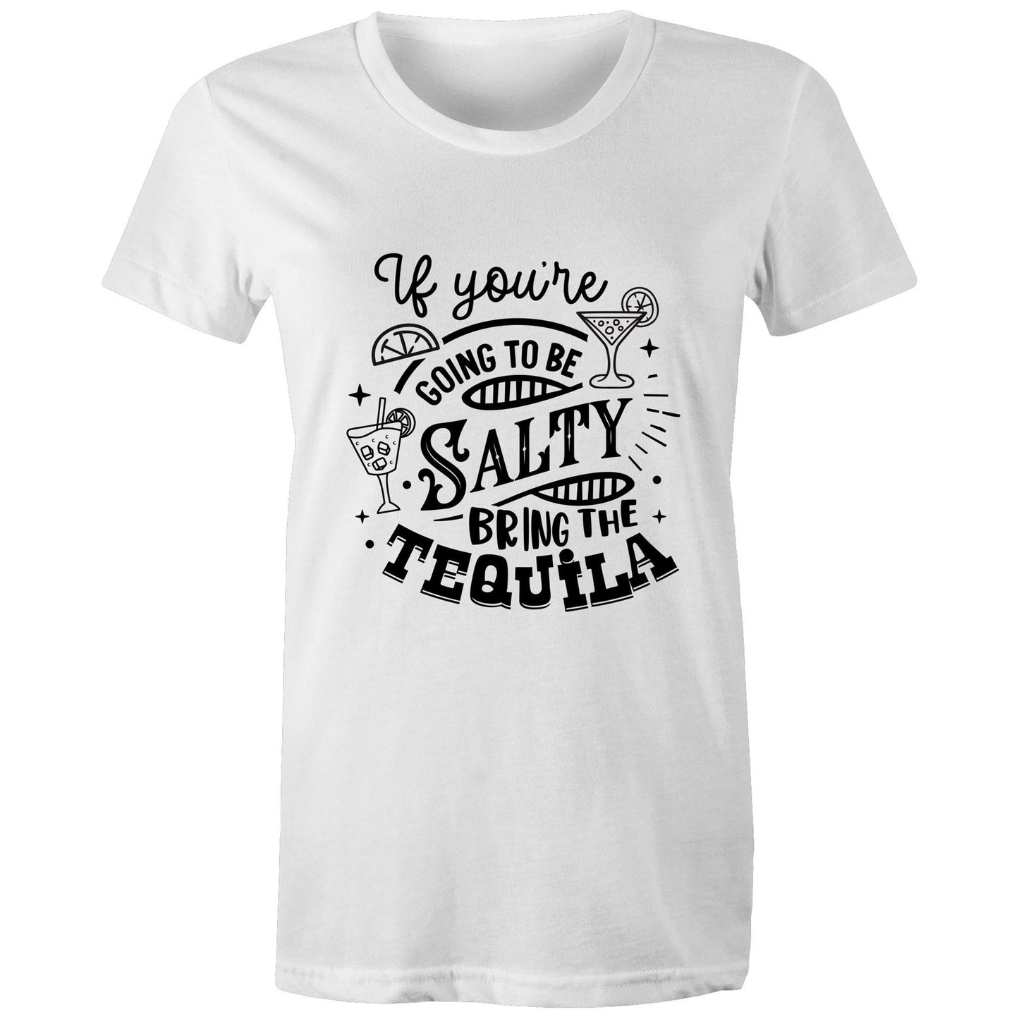 If you're going to be salty, bring the tequila Adult womens tee