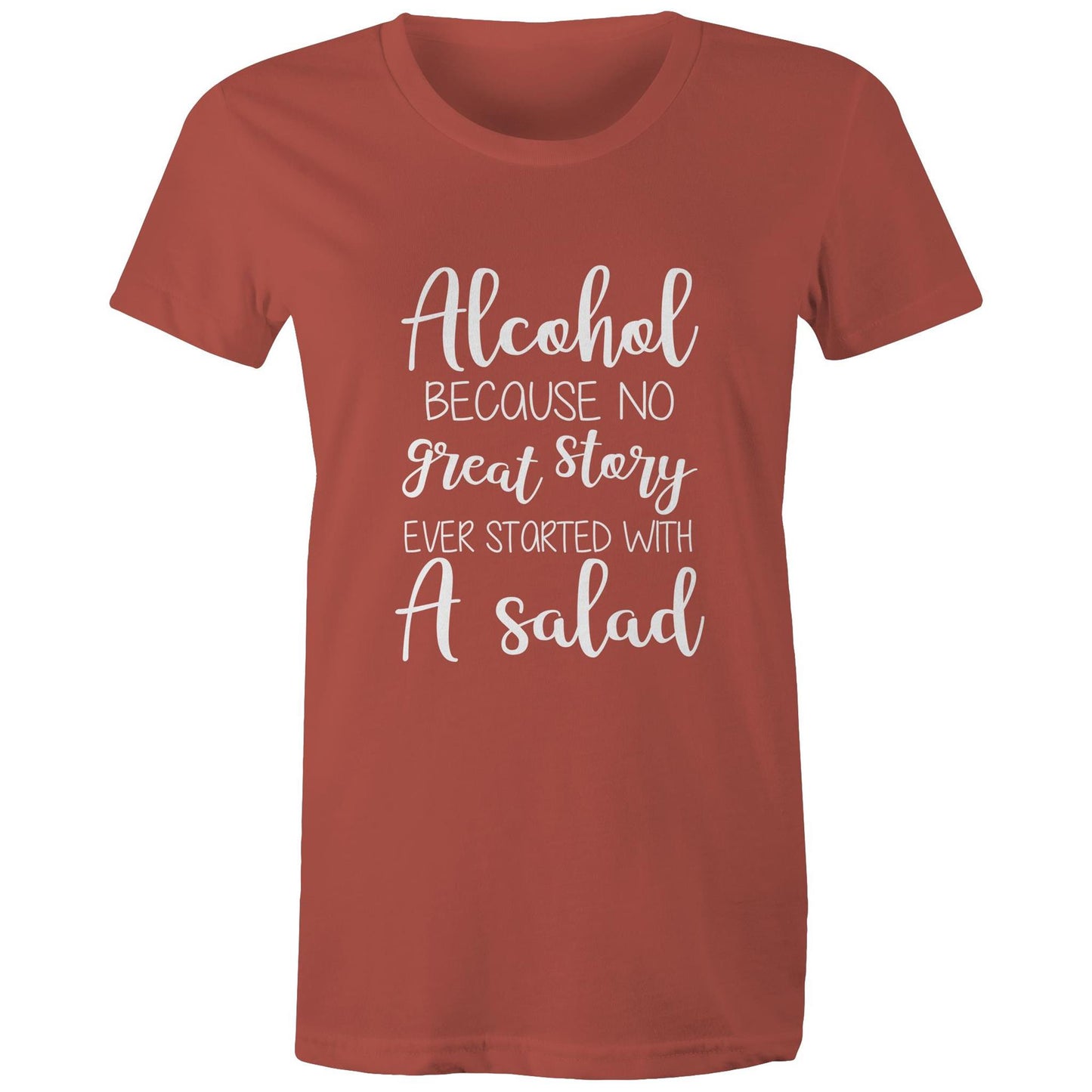 Alcohol, because no great story started with a salad Adult womens tee