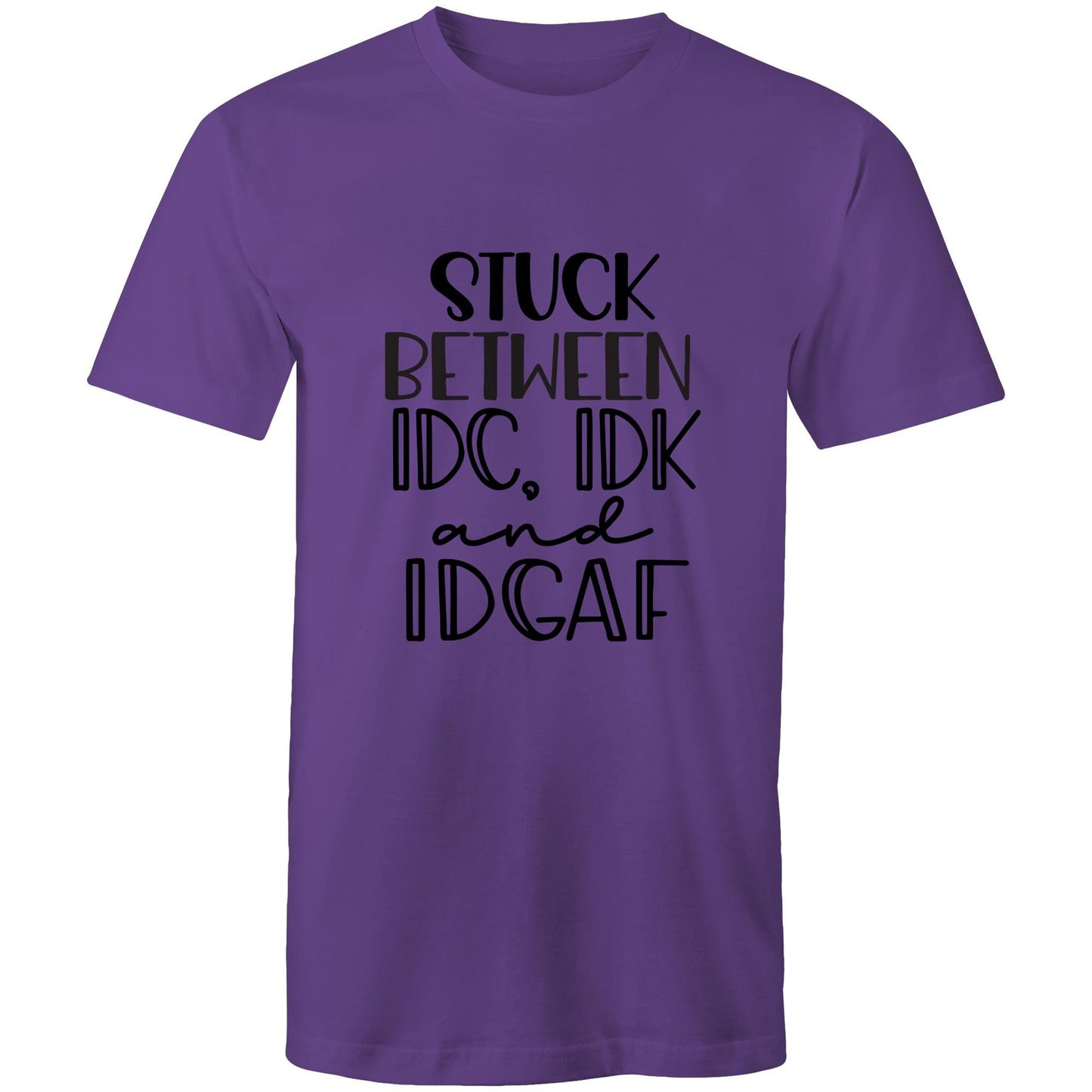 Stuck between IDC, IDK and IDGAF Adult mens tee