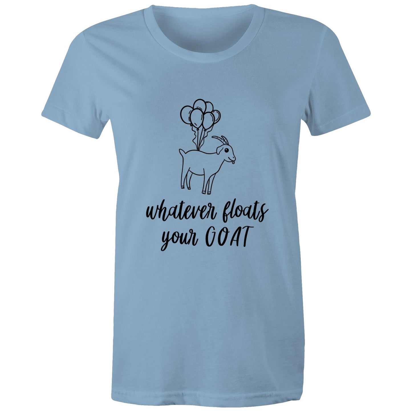 whatever floats your GOAT Adult womens tee