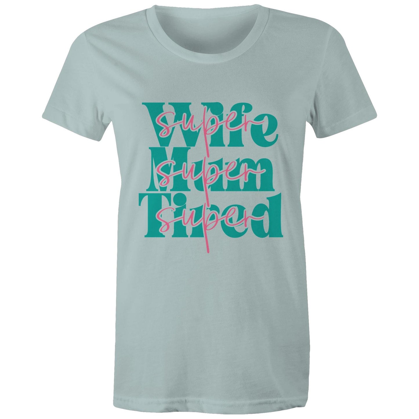 Super Wife Super Mum Super Tired Adult womens tee