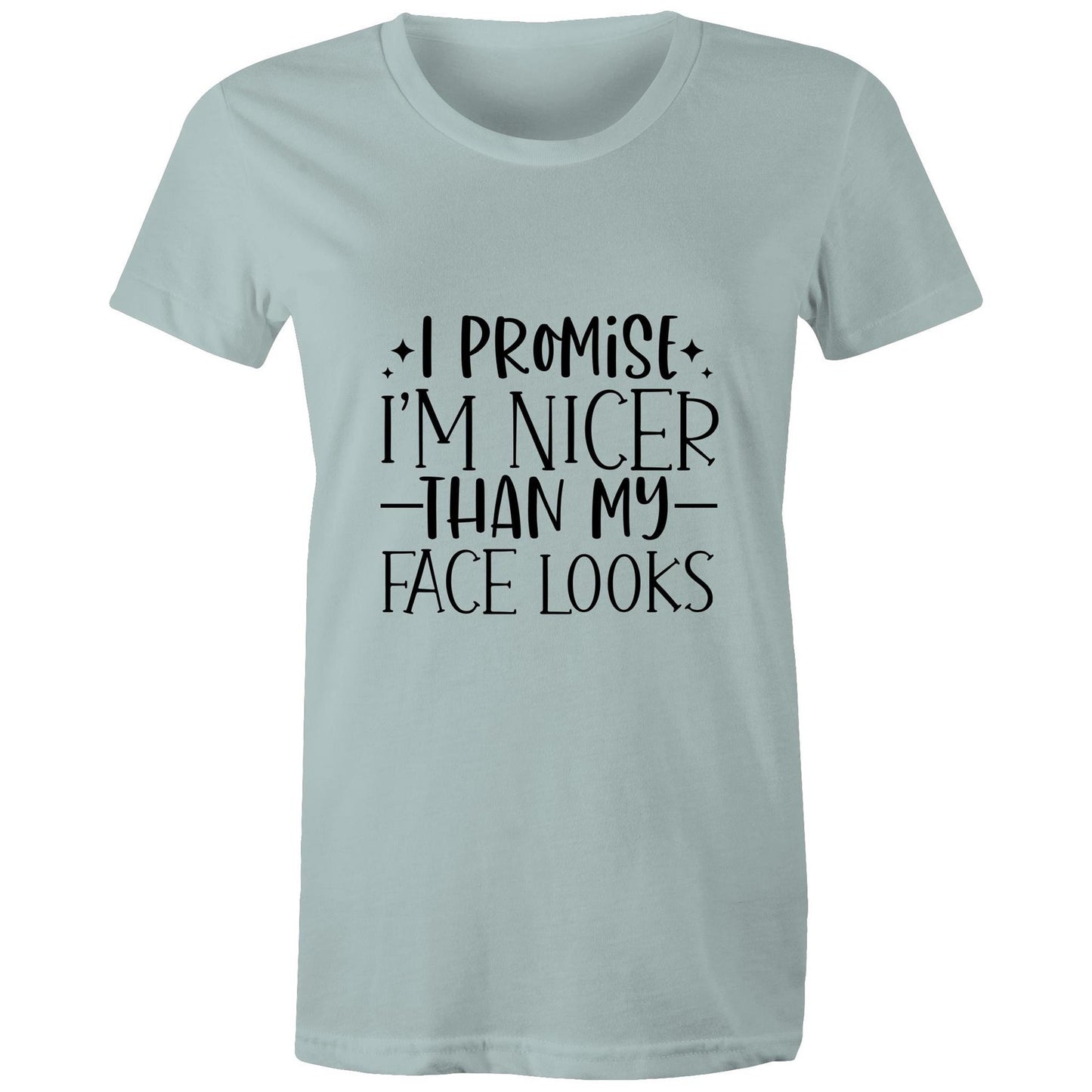 I promise I'm nicer than my face looks Adult womens tee