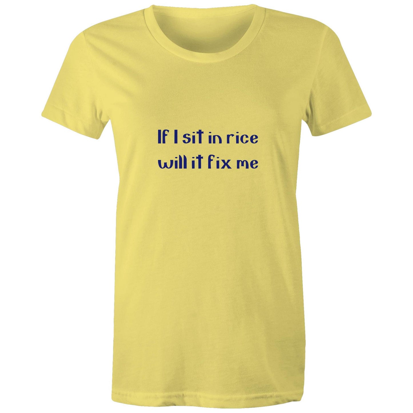 If I sit in rice will it fix me Adult womens tee