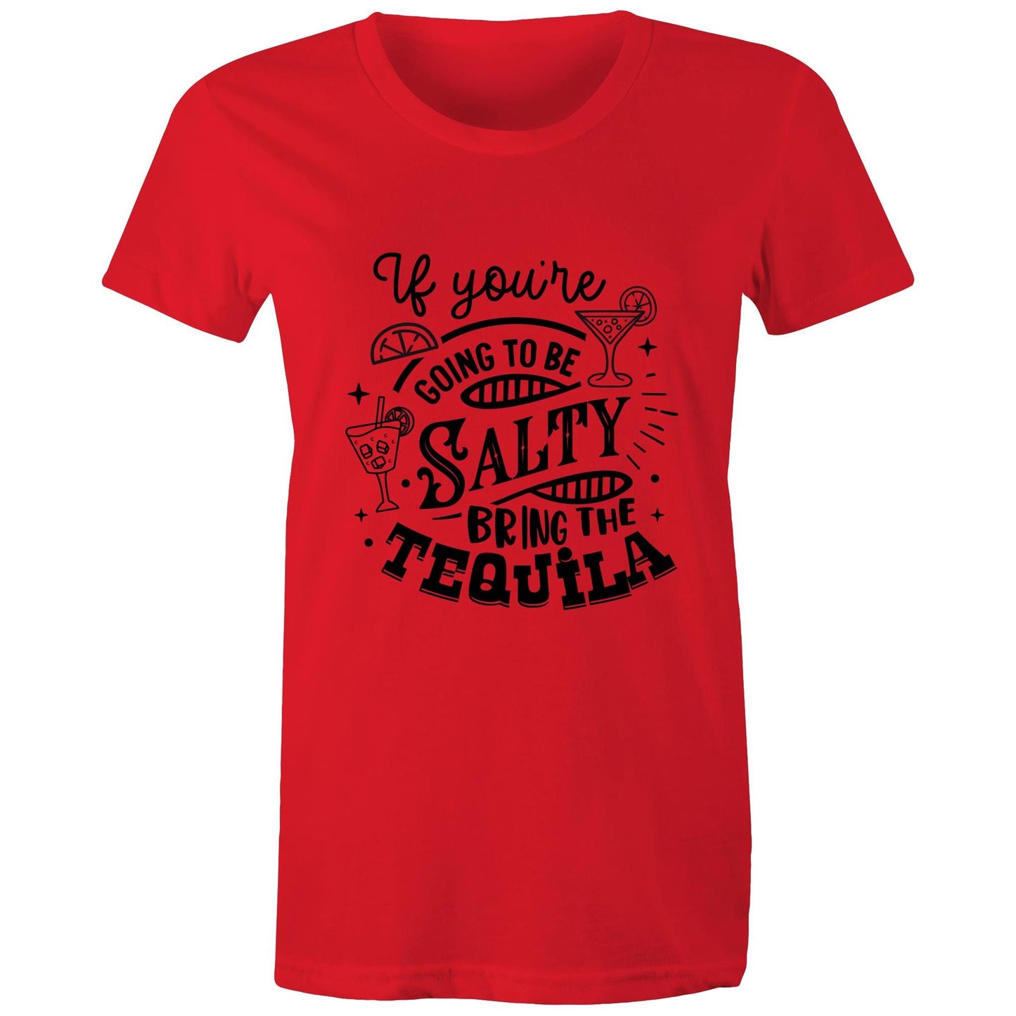 If you're going to be salty, bring the tequila Adult womens tee