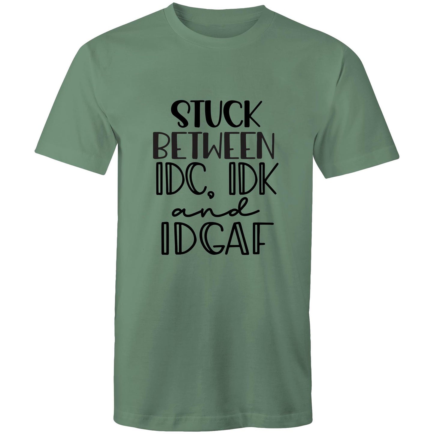 Stuck between IDC, IDK and IDGAF Adult mens tee