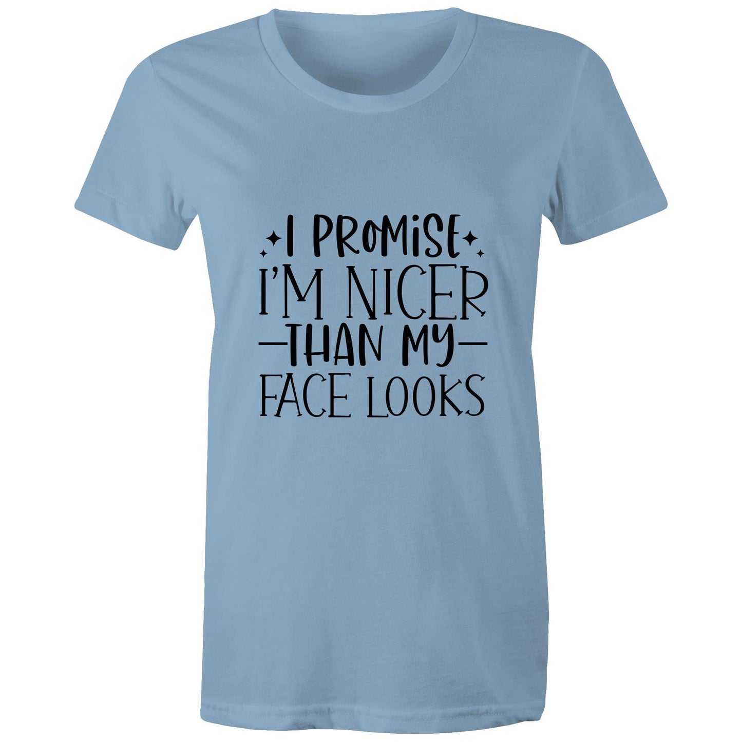 I promise I'm nicer than my face looks Adult womens tee