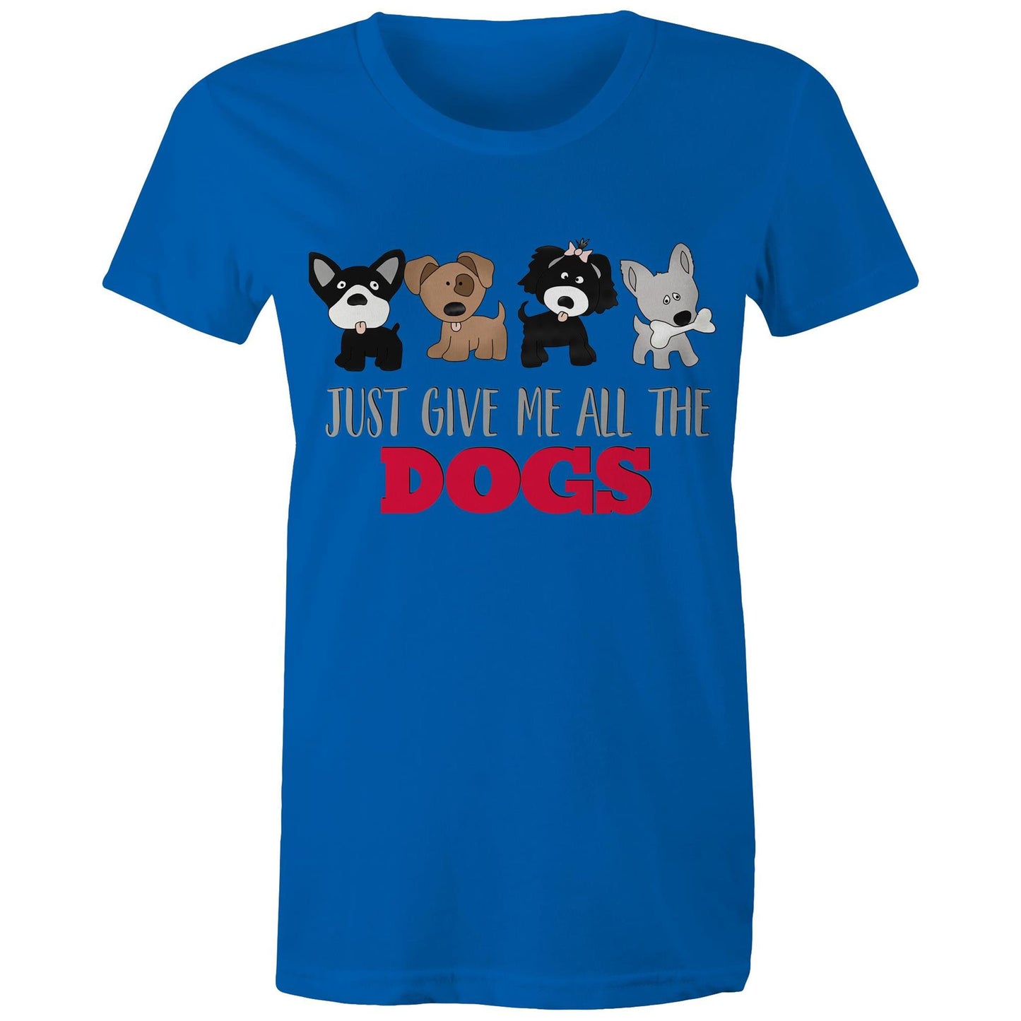 just give me all the dogs Adult womens tee